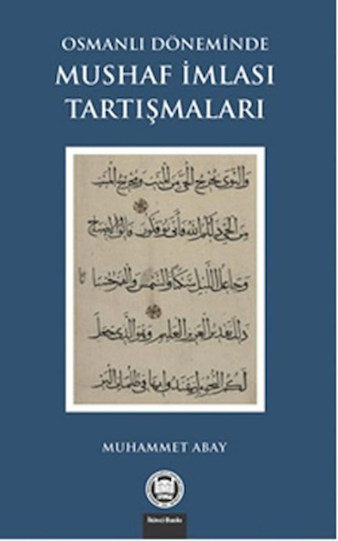 Osmanlı Döneminde Mushaf İmlası Tartışmaları