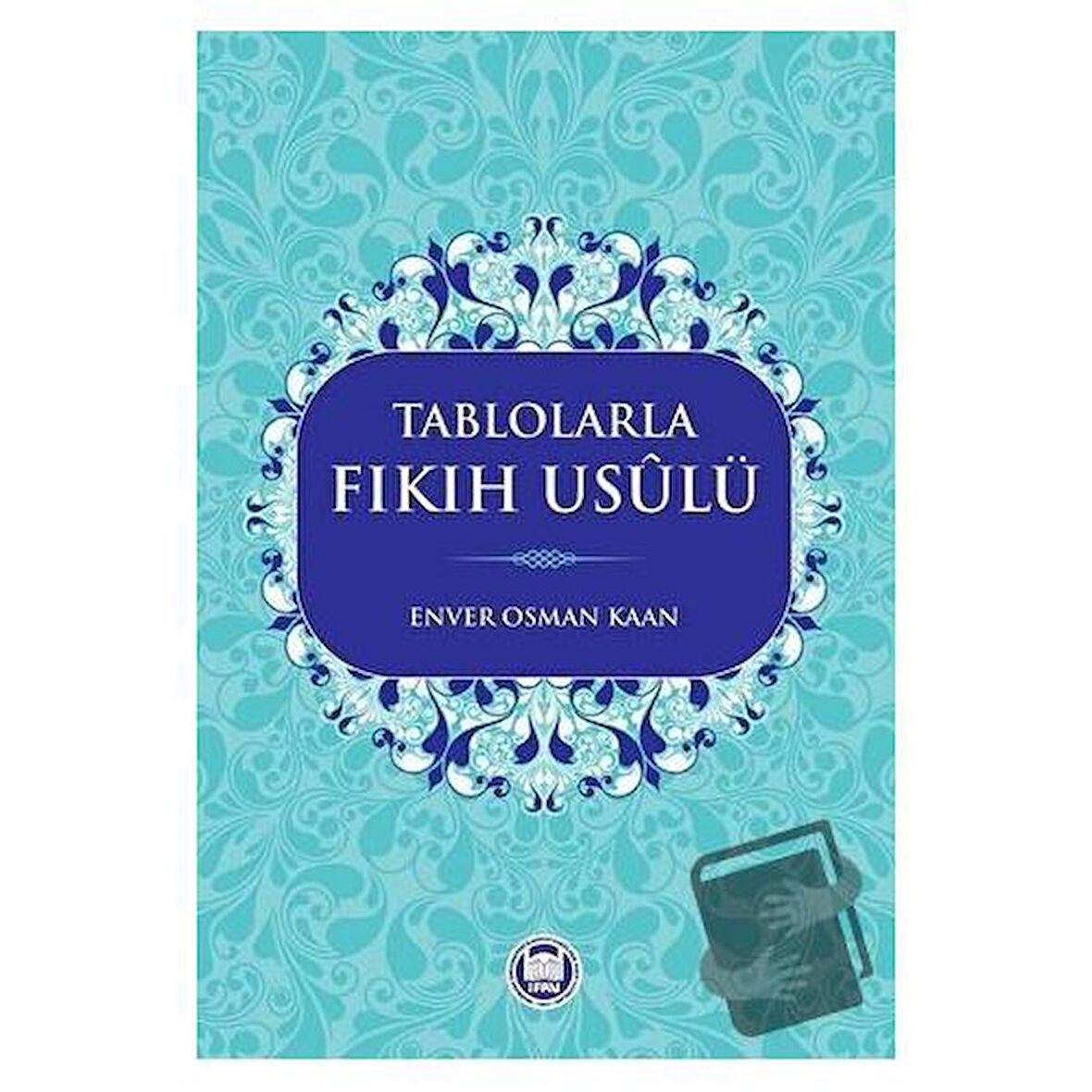 Tablolarla Fıkıh Usulü