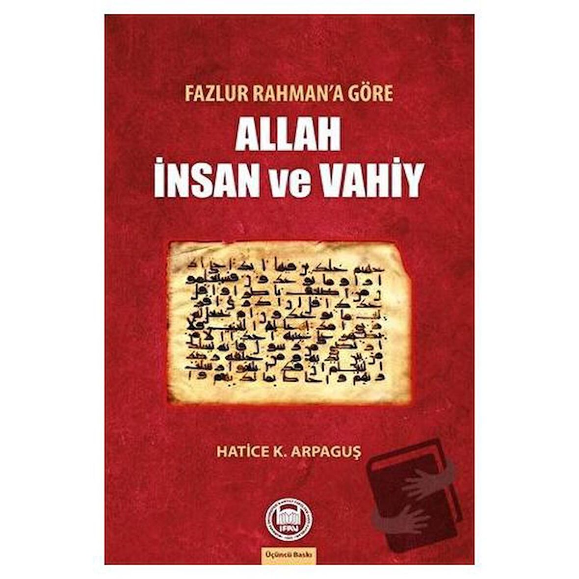 Fazlur Rahman’a Göre Allah İnsan ve Vahiy