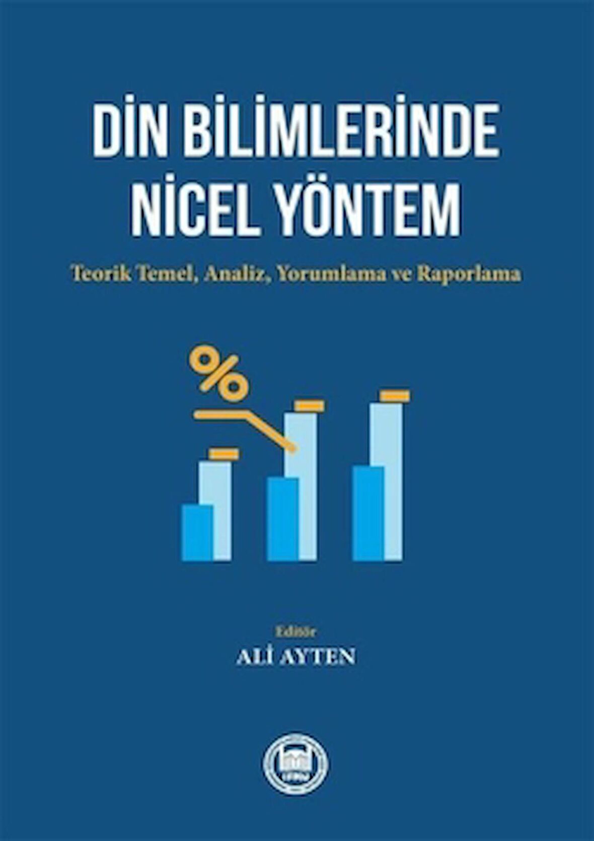 Din Bilimlerinde Nicel Yöntem: Teorik Temel-Analiz - Yorumlama ve Raporlama