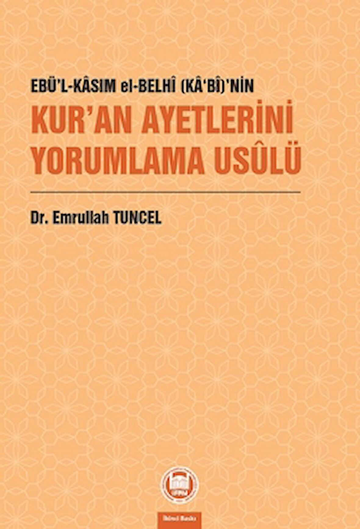 Ebü’l-Kasım el-Belhi (Ka‘bi)’nin Kur’an Ayetlerini Yorumlama Usulü