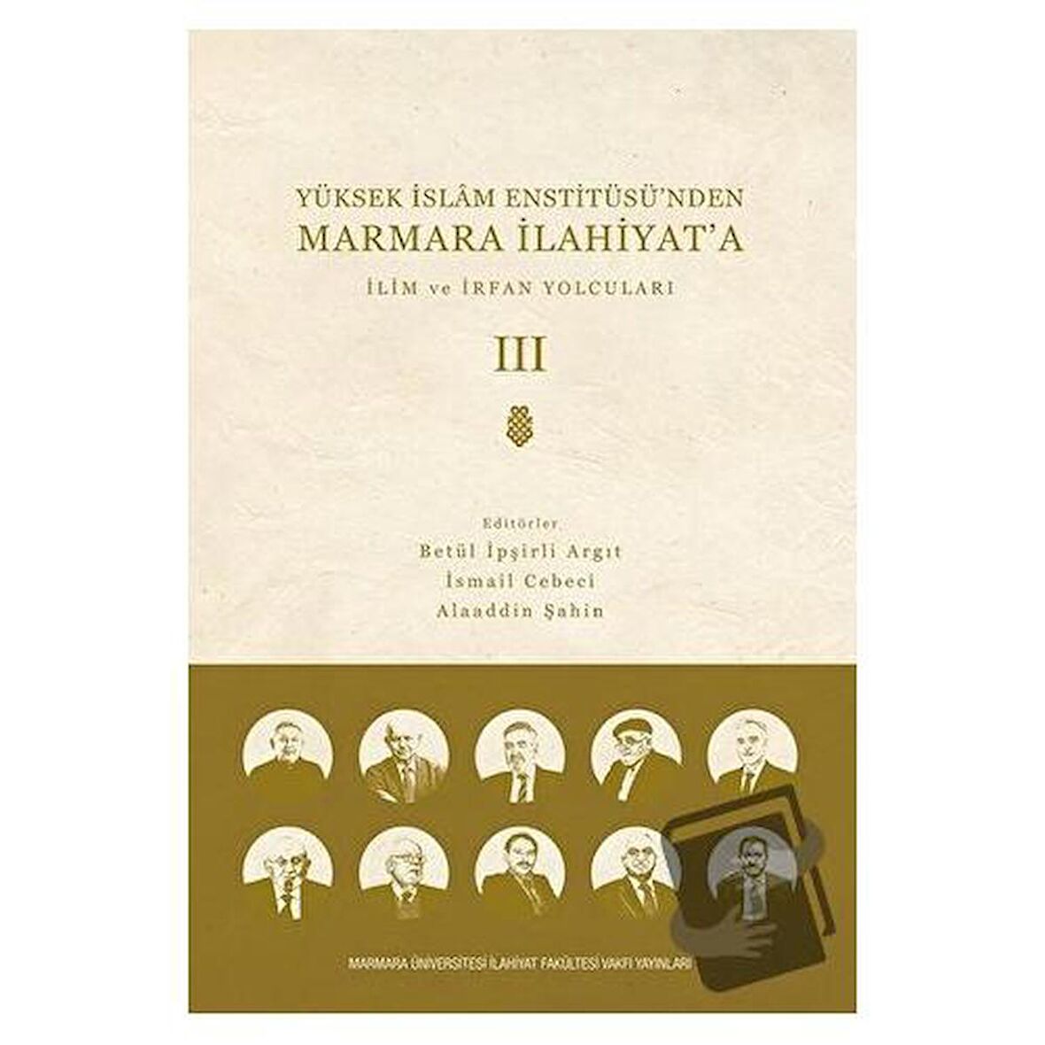 Yüksek İslam Enstitüsü'nden Marmara İlahiyat'a - Cilt 3