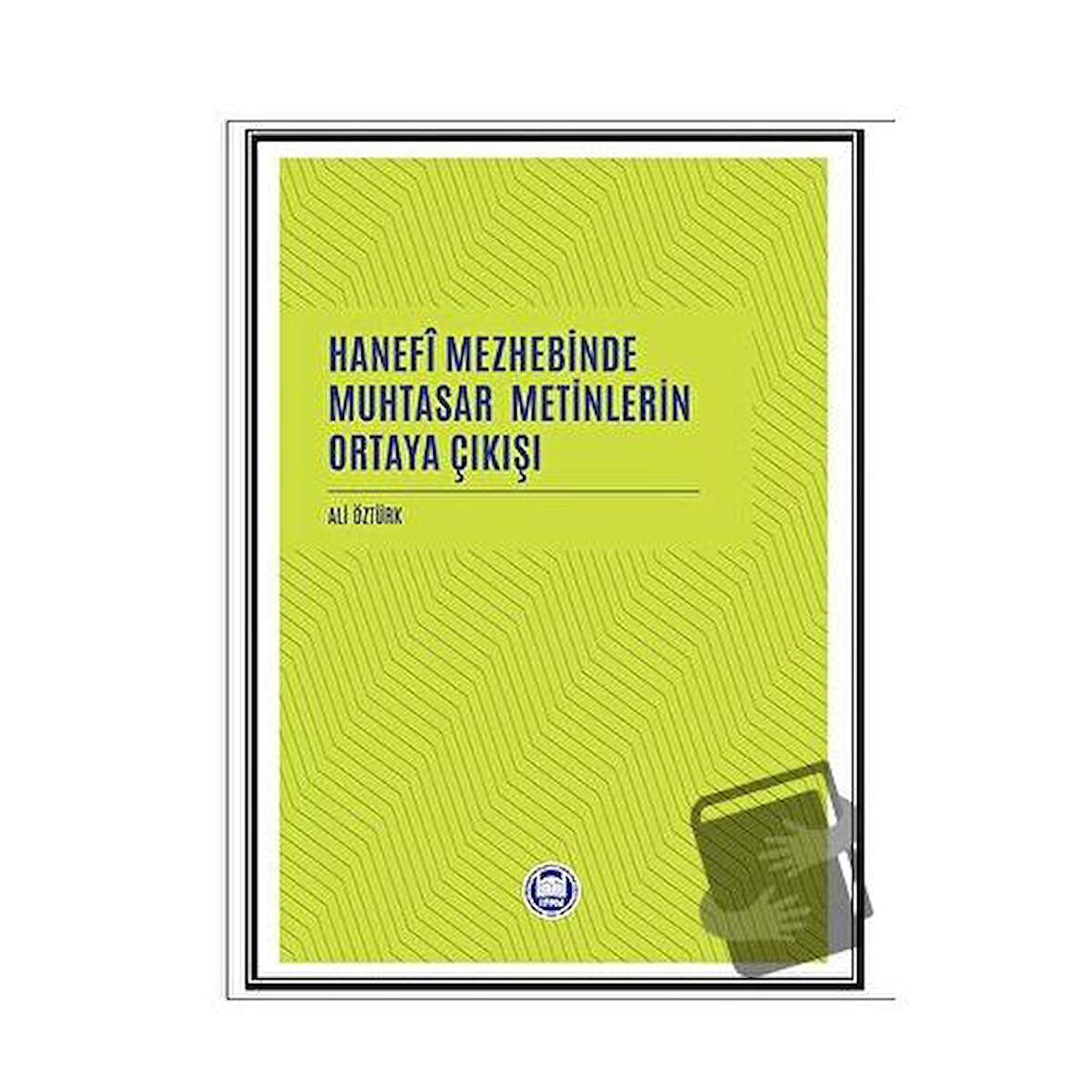 Hanefi Mezhebinde Muhtasar Metinlerin Ortaya Çıkışı