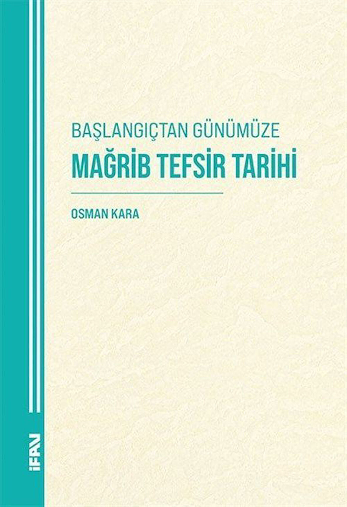 Başlangıçtan Günümüze Mağrib Tefsir Tarihi / Osman Kara