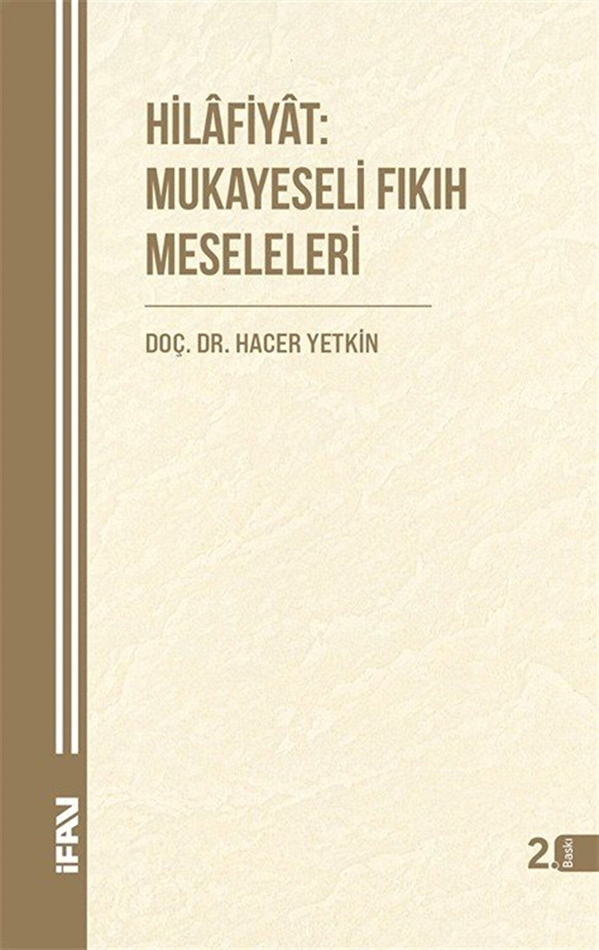 Hilafiyat: Mukayeseli Fıkıh Meseleleri / Dr. Hacer Yetkin