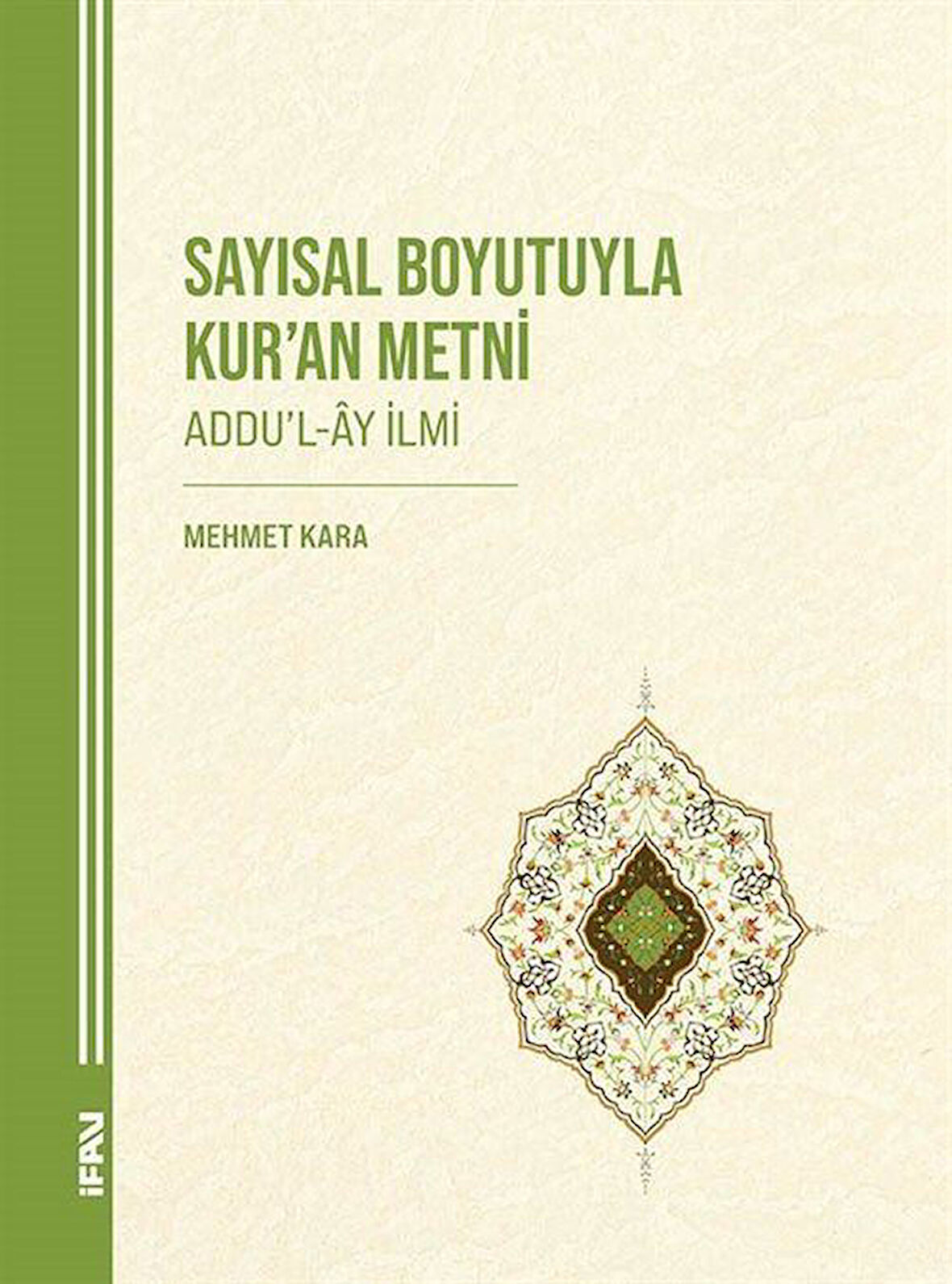 Sayısal Boyutuyla Kur'an Metni (Addu'l-Ây İlmi) / Mehmet Kara