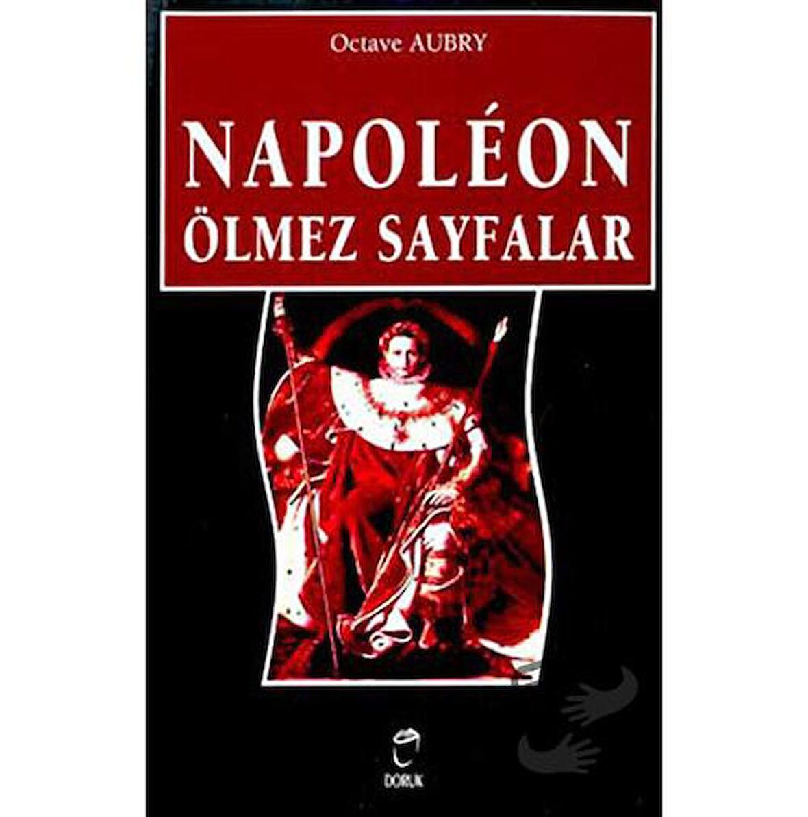 Napoleon Ölmez Sayfalar / Doruk Yayınları / Octave Aubry