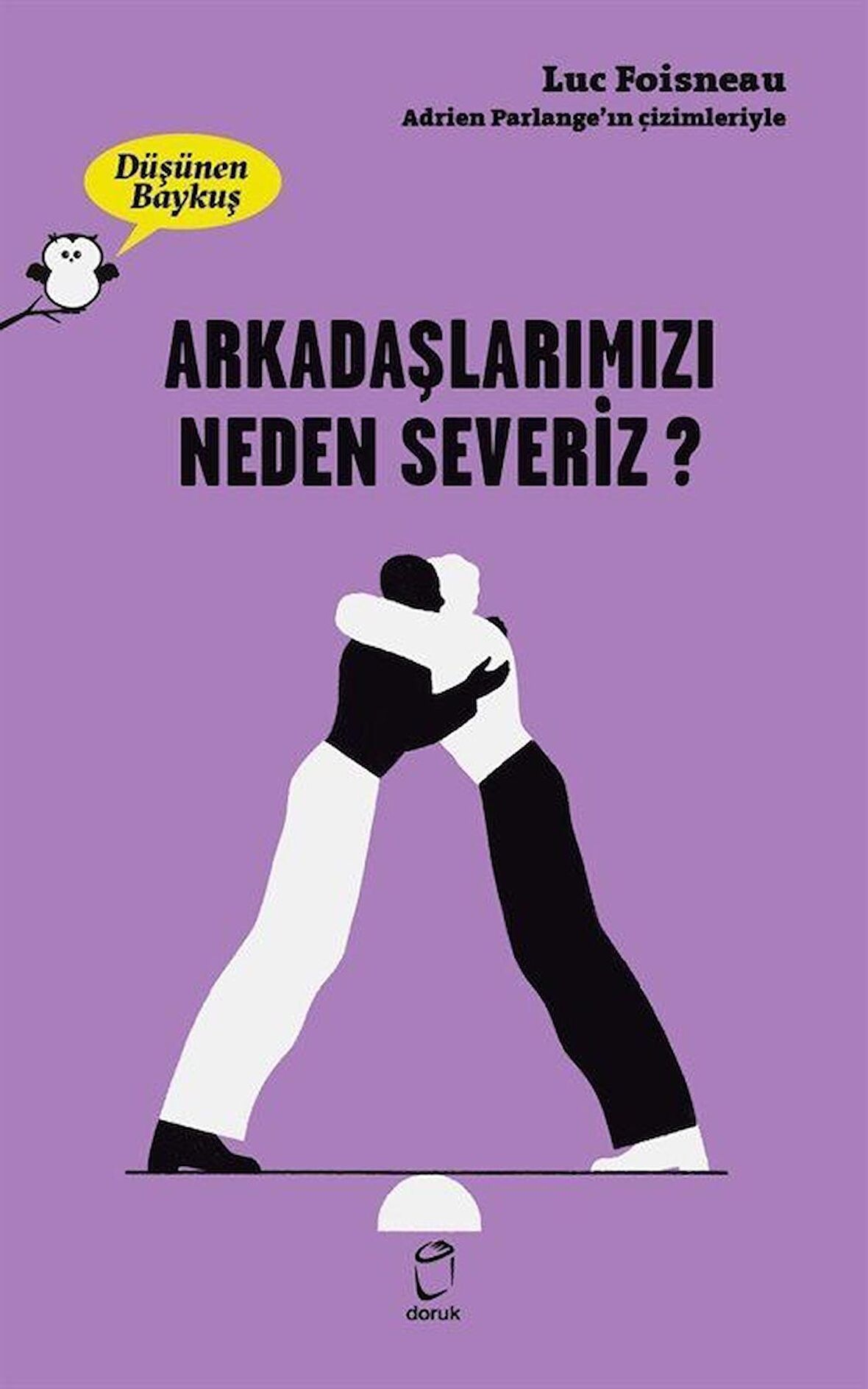 Arkadaşlarımızı Neden Severiz? - Düşünen Baykuş