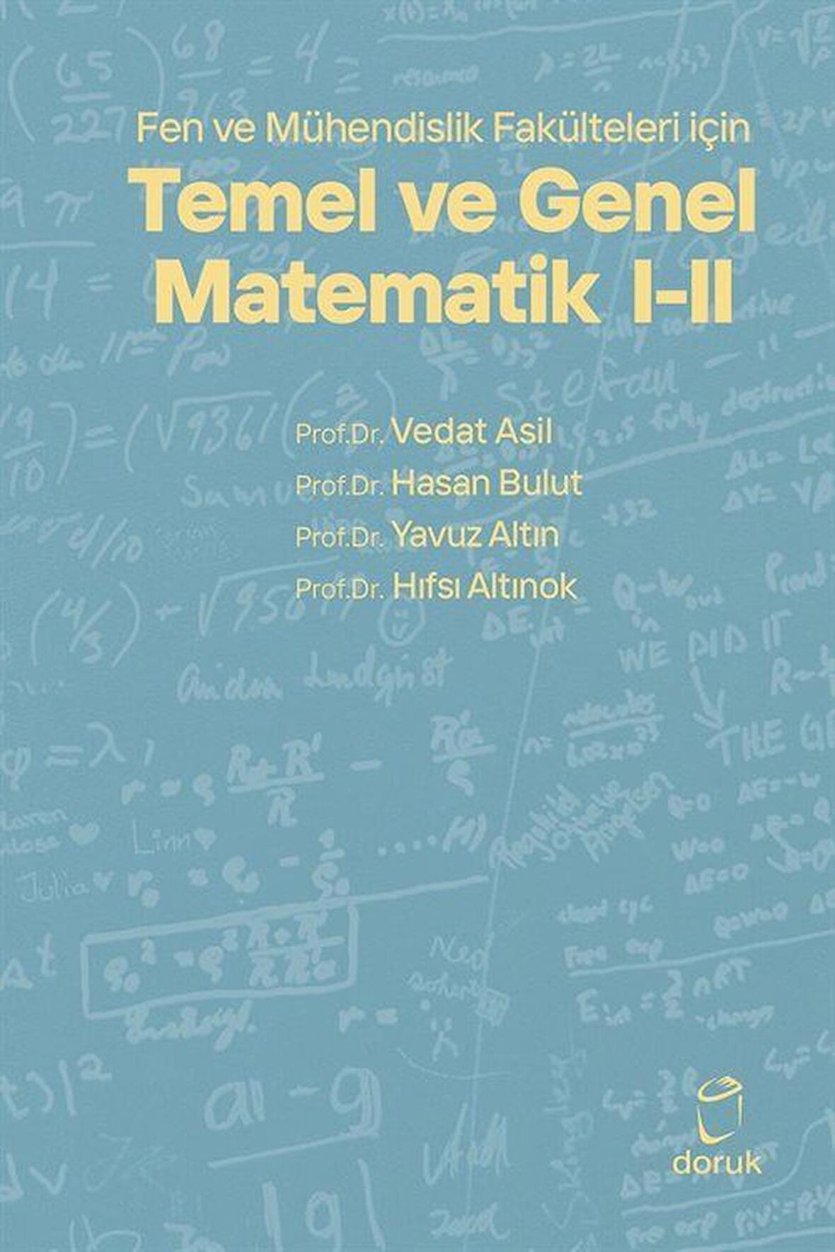 Fen ve Mühendislik Fakülteleri için Temel ve Genel Matematik I-II / Prof. Dr. Vedat Asil