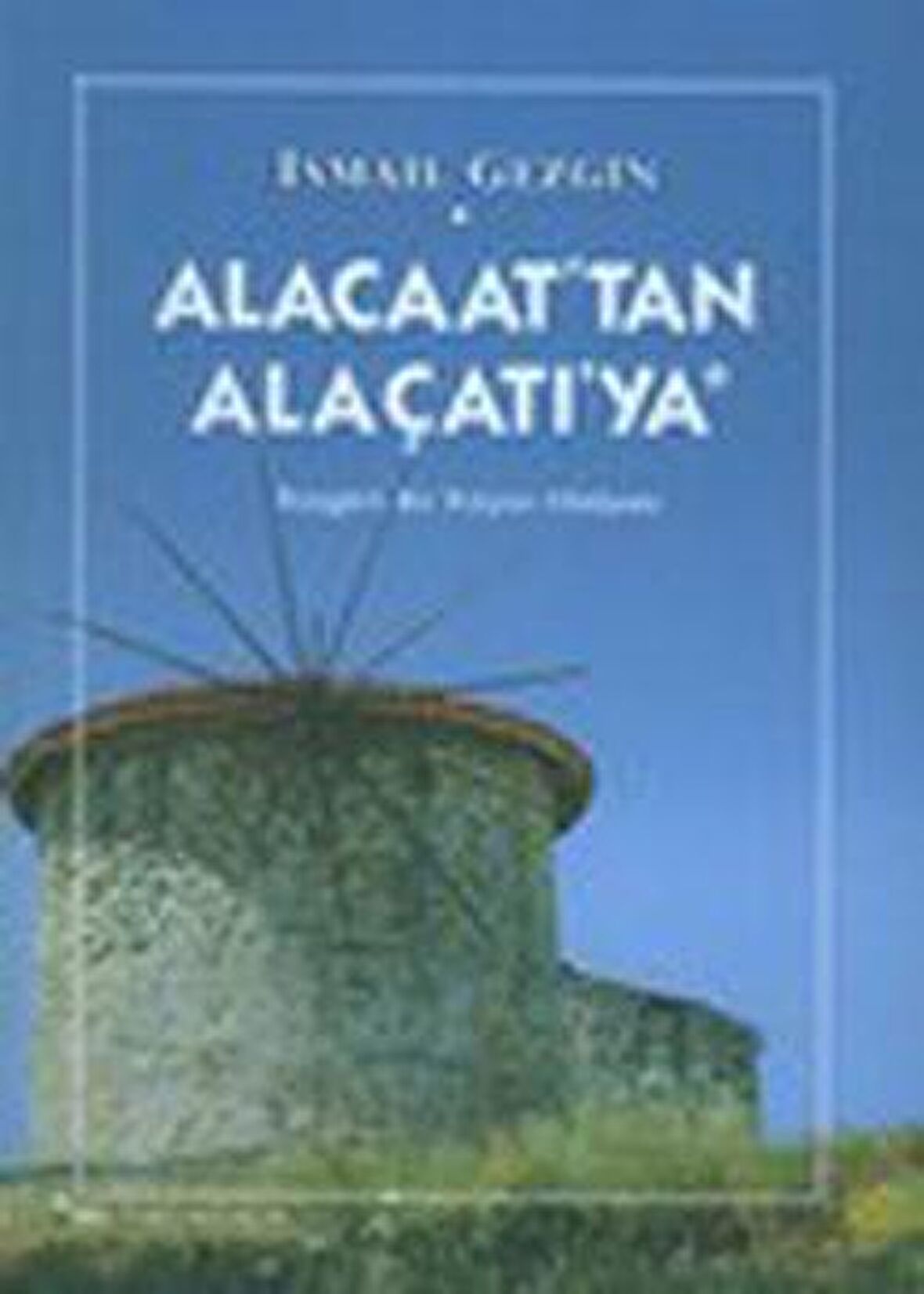 Alacaat’tan Alaçatı’ya