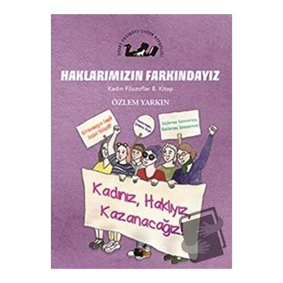 Haklarımızın Farkındayız - Kadın Filozoflar 8. Kitap