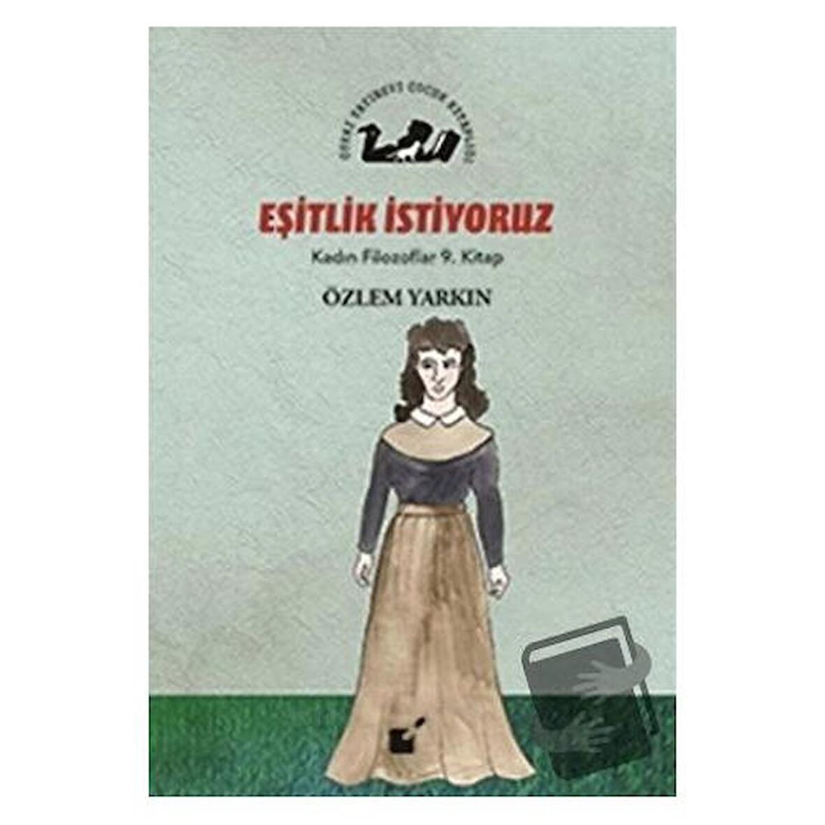 Eşitlik İstiyoruz - Kadın Filozoflar 9. Kitap