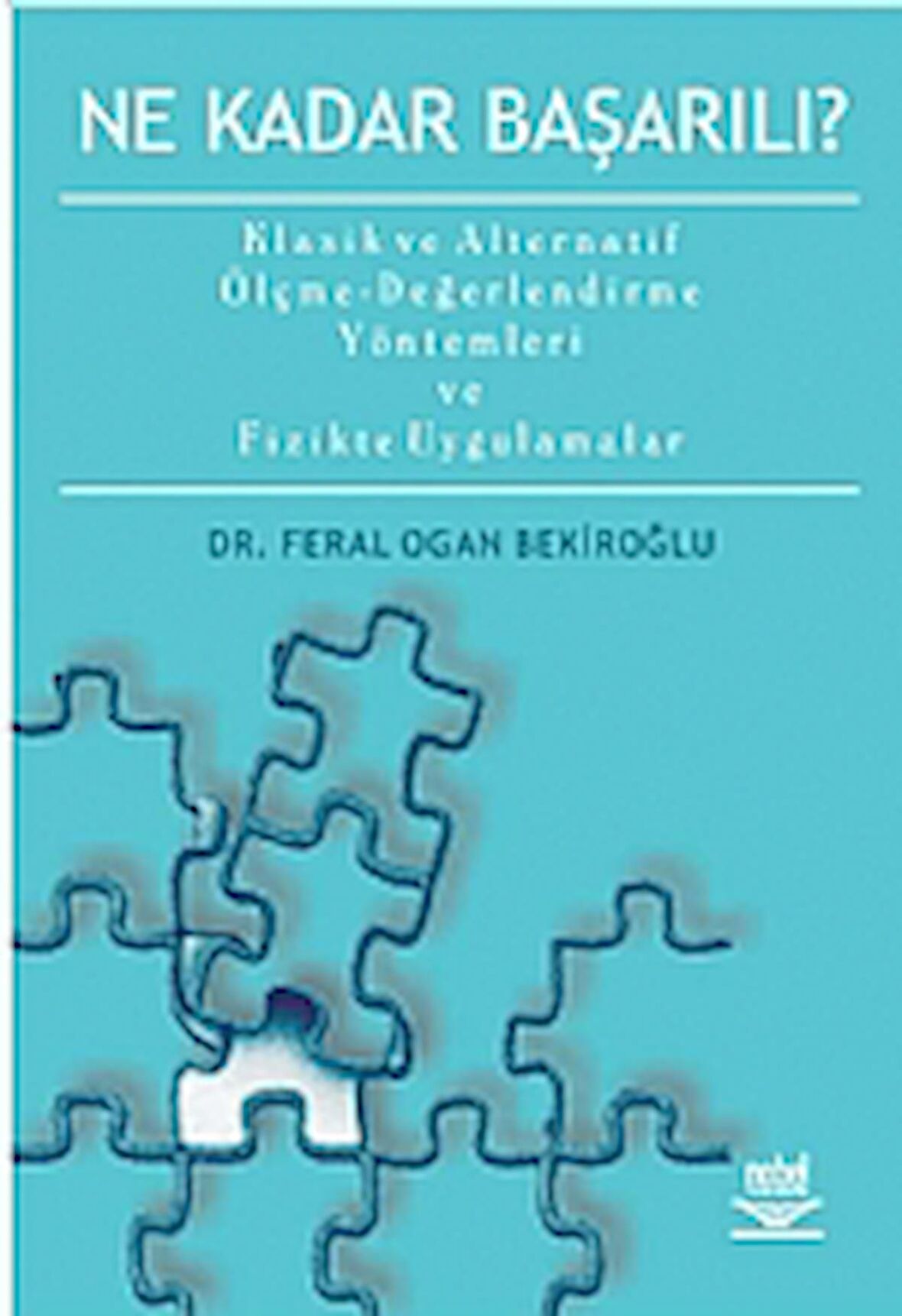 Ne Kadar Başarılı? Klasik ve Alternatif Ölçme-Değerlendirme Yöntemleri ve Fizikte Uygulamalar