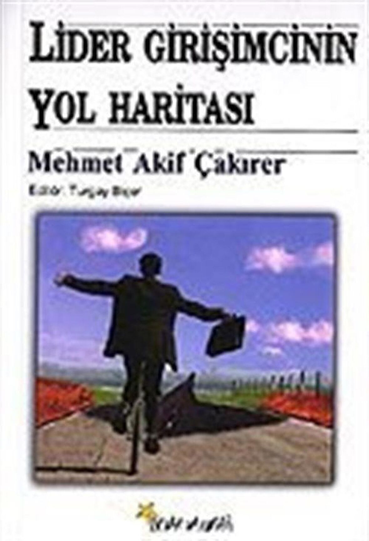 Lider Girişimcinin Yol Haritası / Mehmet Akif Çakırer