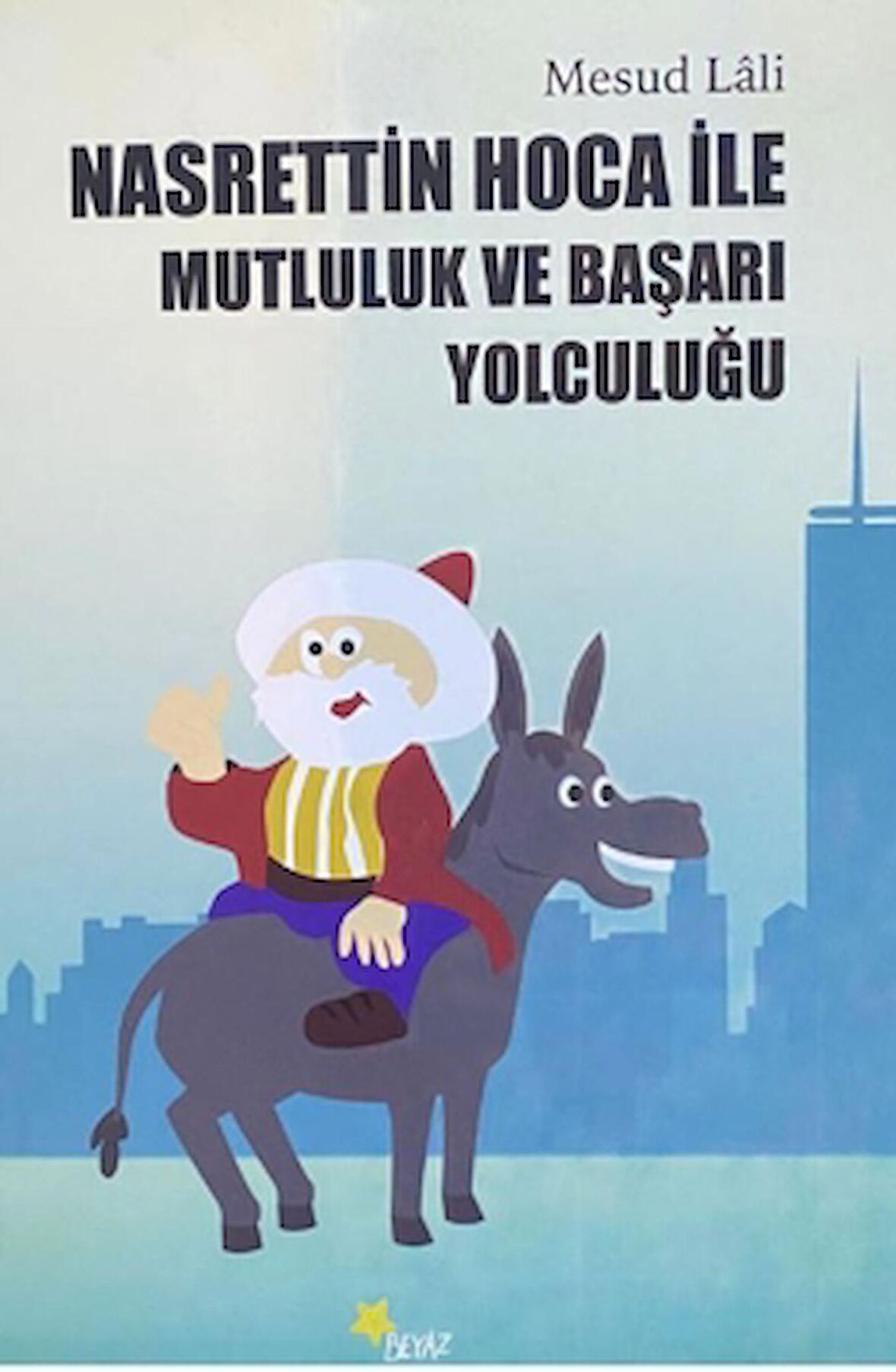 Nasrettin Hoca ile Mutluluk ve Başarı Yolculuğu