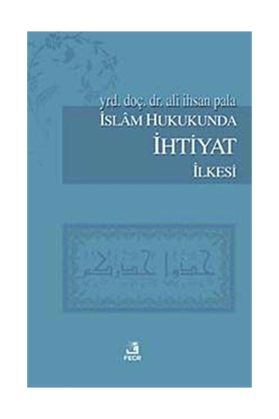 Islam Hukukunda Ihtiyat Ilkesi