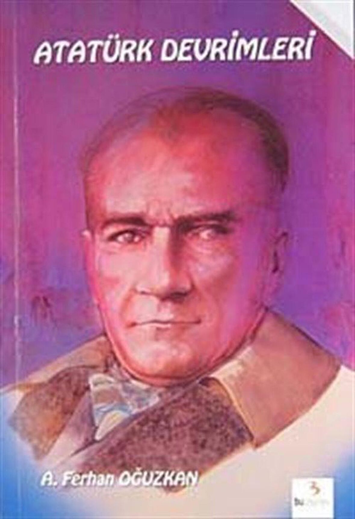 Atatürk Devrimleri / Dr. Ferhan Oğuzkan