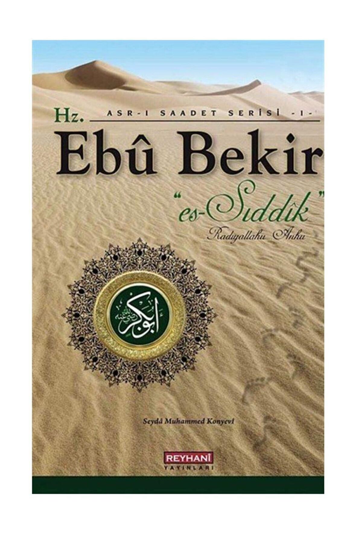 Hz. Ebu Bekir Es-sıddık / Asr-ı Saadet Serisi -1