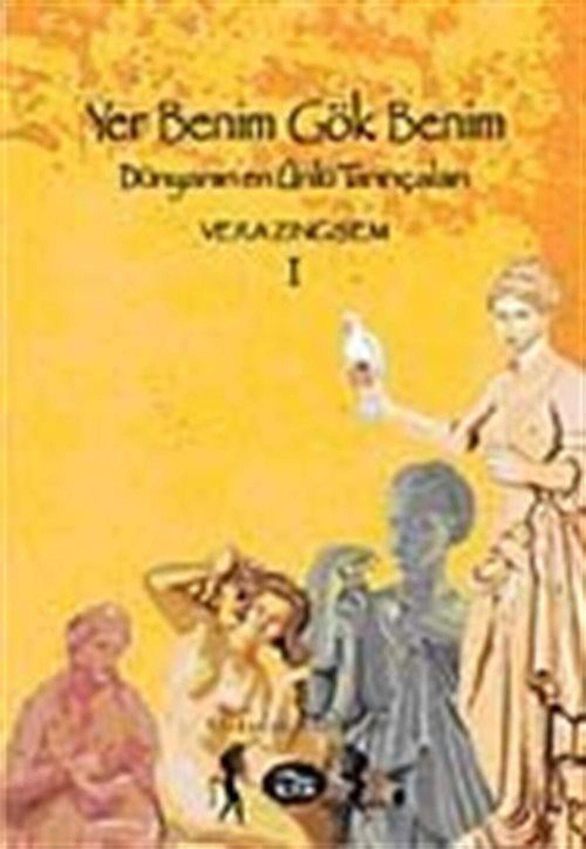 Yer Benim Gök Benim & Dünyanın En Ünlü Tanrıçaları (I. Cilt) / Vera Zingsem