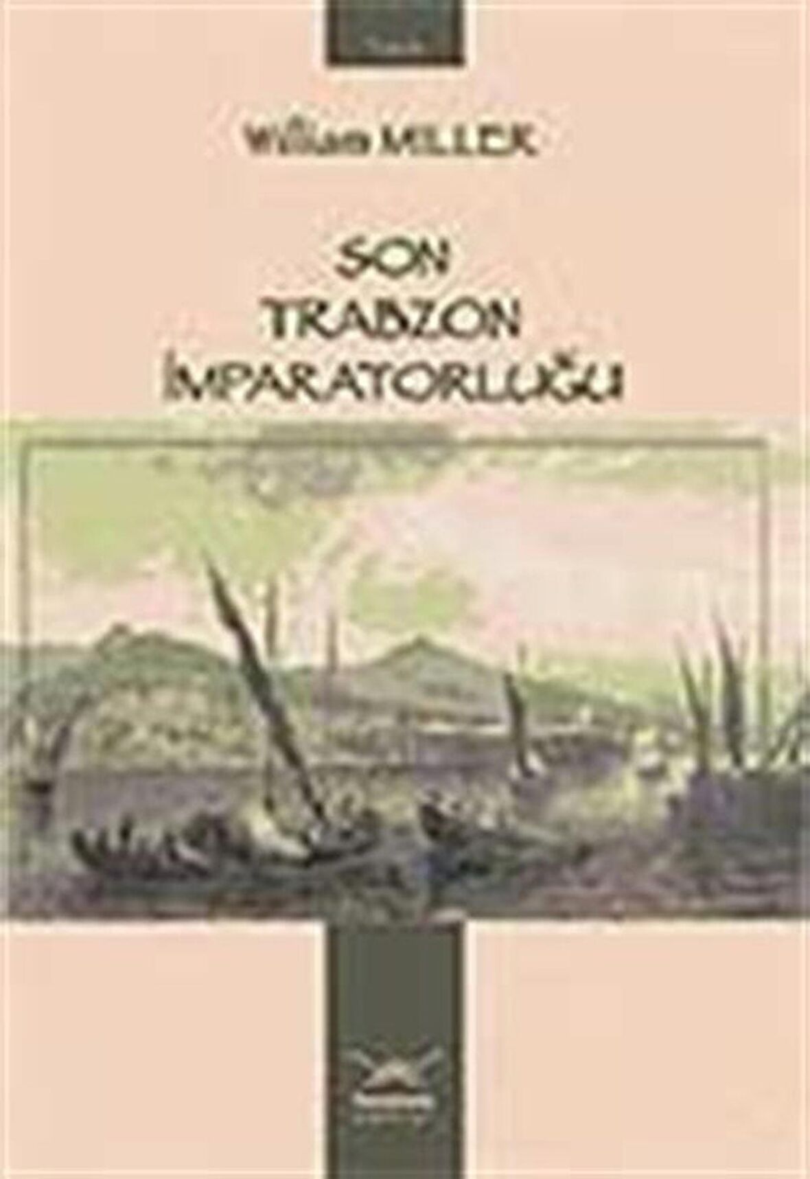 Son Trabzon İmparatorluğu / William Miller