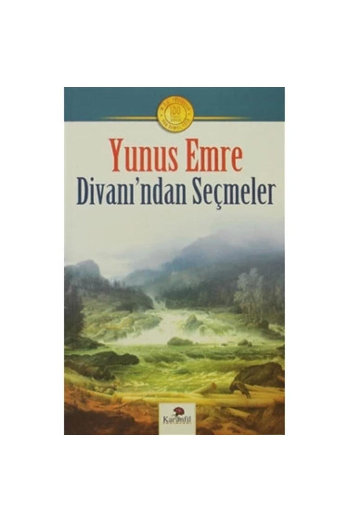 Yunus Emre Hayatı ve Divanı’ndan Seçmeler