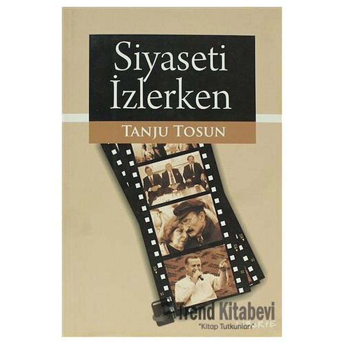 Siyaseti İzlerken / Tanju Tosun