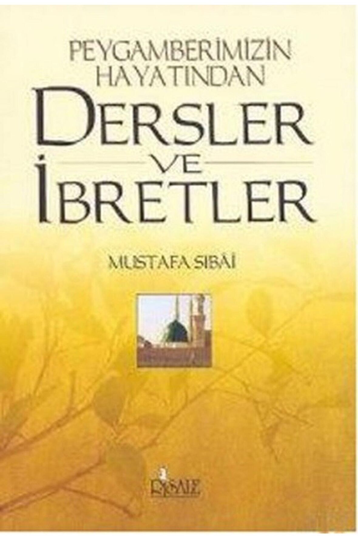 Peygamberimizin Hayatından Dersler ve İbretler