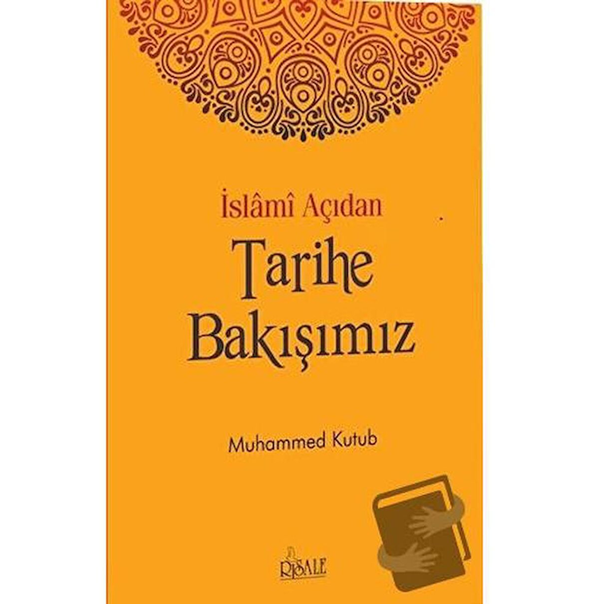 İslami Açıdan Tarihe Bakışımız