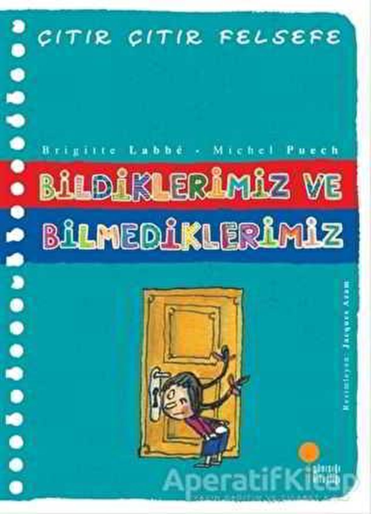 Bildiklerimiz ve Bilmediklerimiz - Çıtır Çıtır Felsefe 6