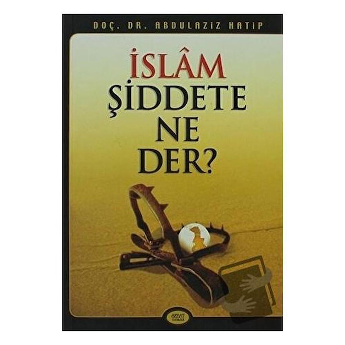 İslam Şiddete Ne Der?