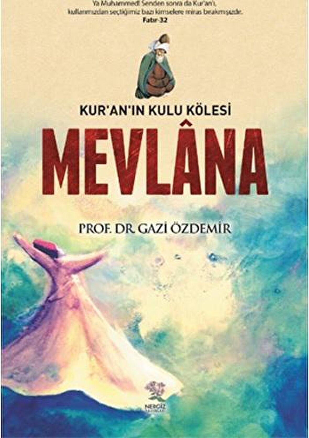 Kur'an'ın Kulu Kölesi Mevlana