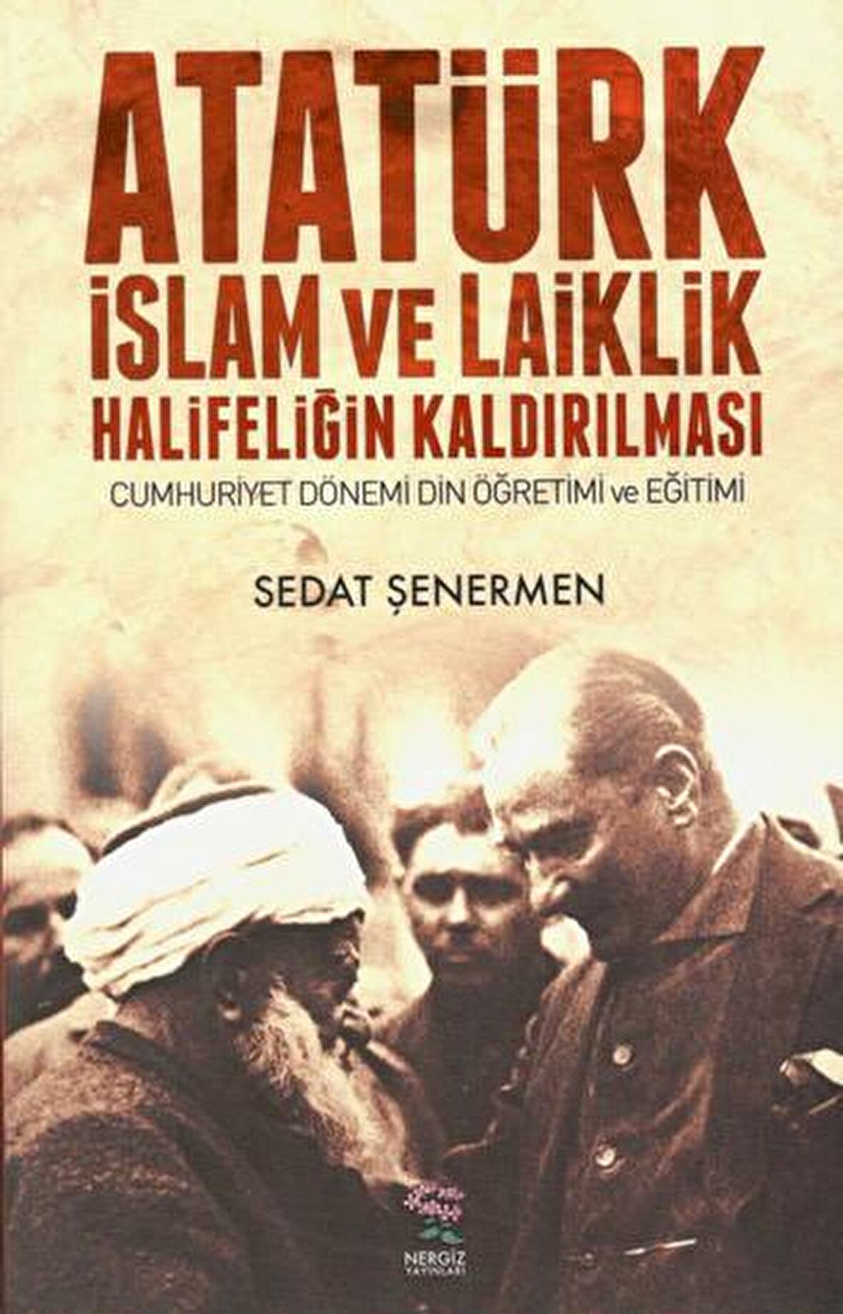 Atatürk İslam ve Laiklik Halifeliğin Kaldırılması