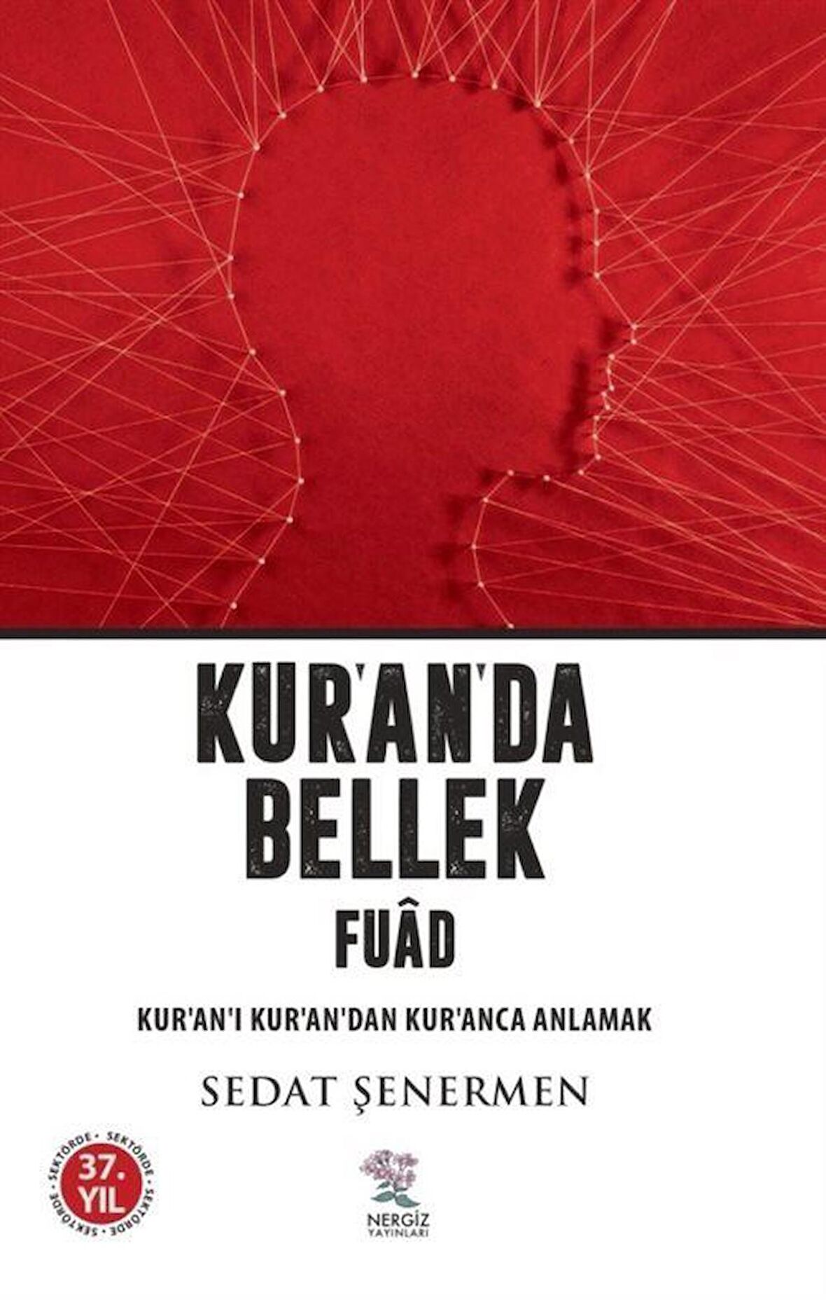 Kur’an’da Bellek Fuad / Kur’an-ı Kur’an’dan Kur’anca Anlamak