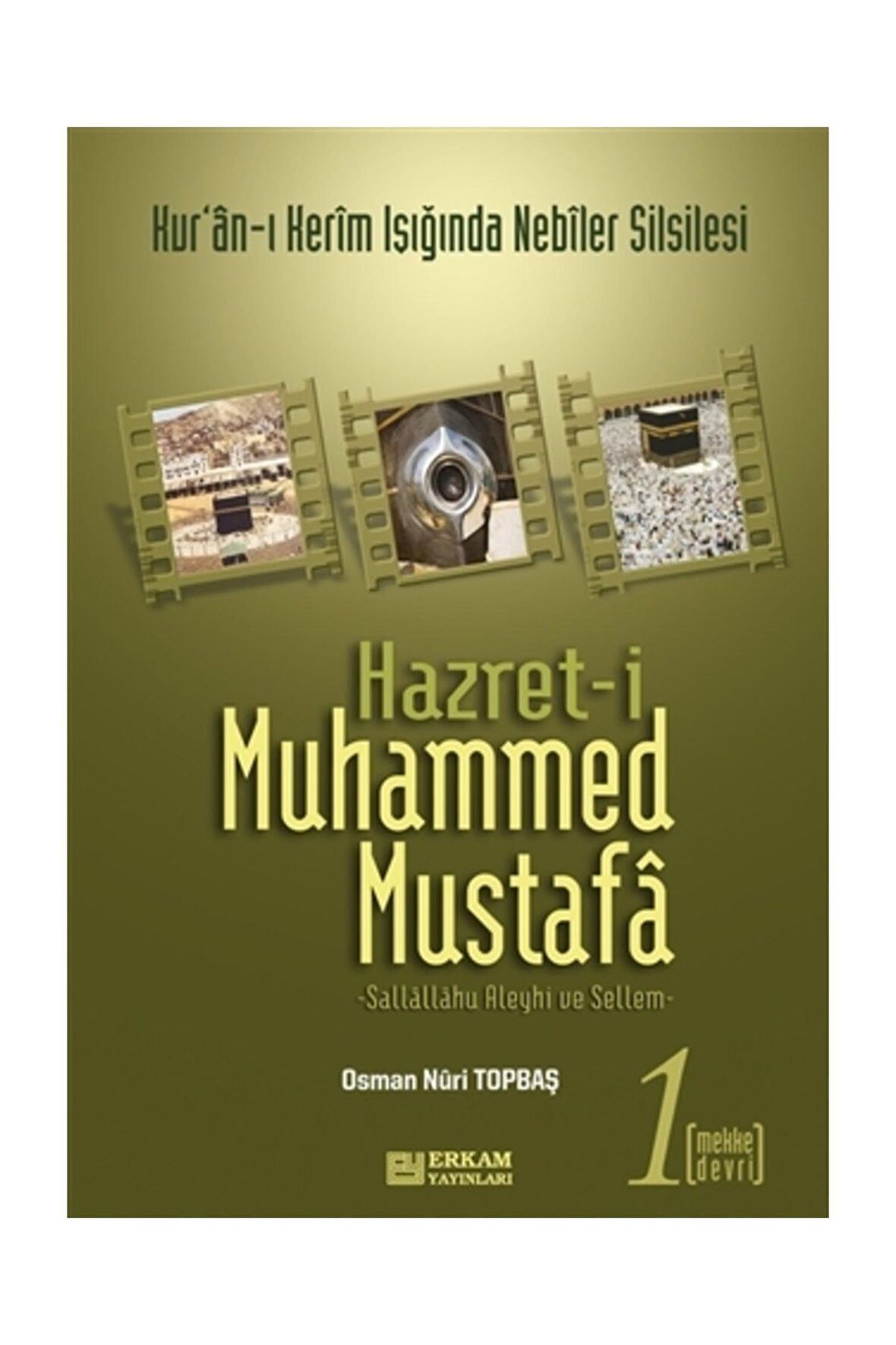 Hazreti Muhammed Mustafa (sav) Cilt 1 / Mekke Devri - Osman Nuri Topbaş