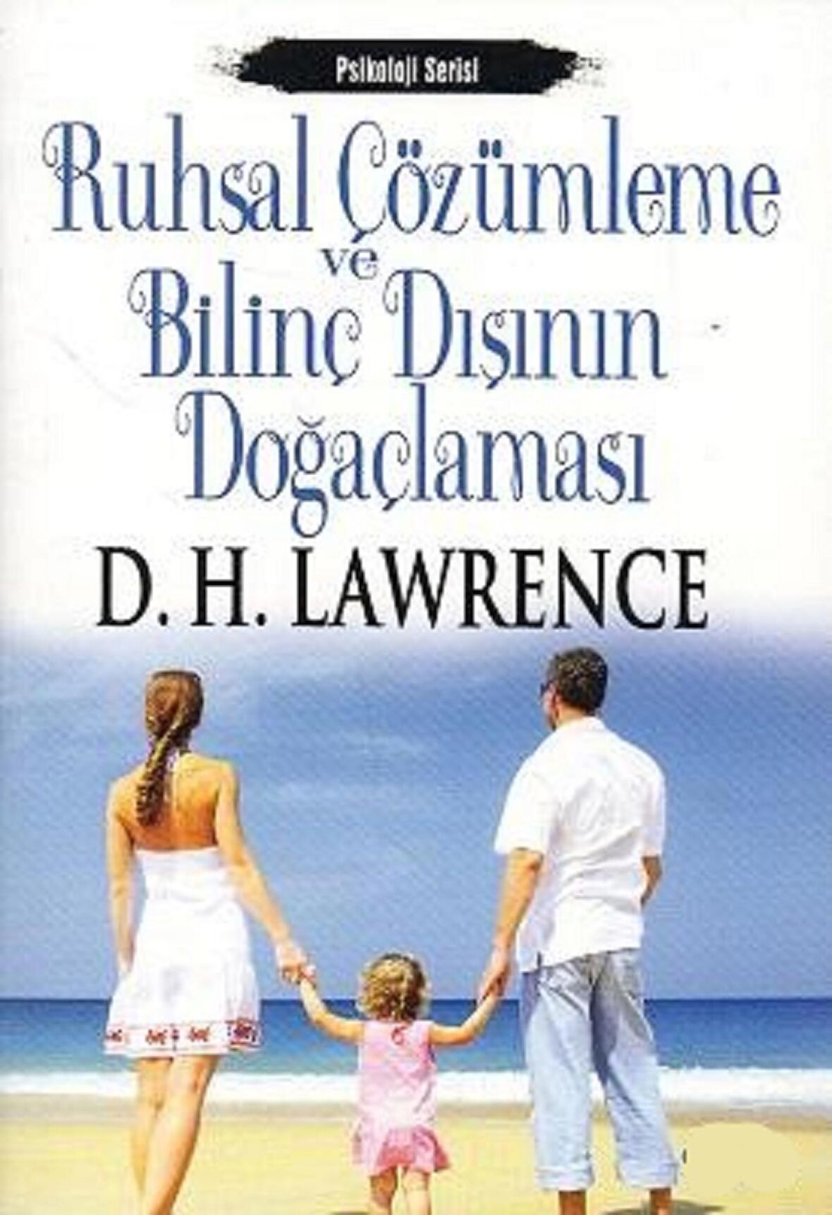 Ruhsal Çözümleme ve Bilinç Dışının Doğaçlaması D. H. Lawrence