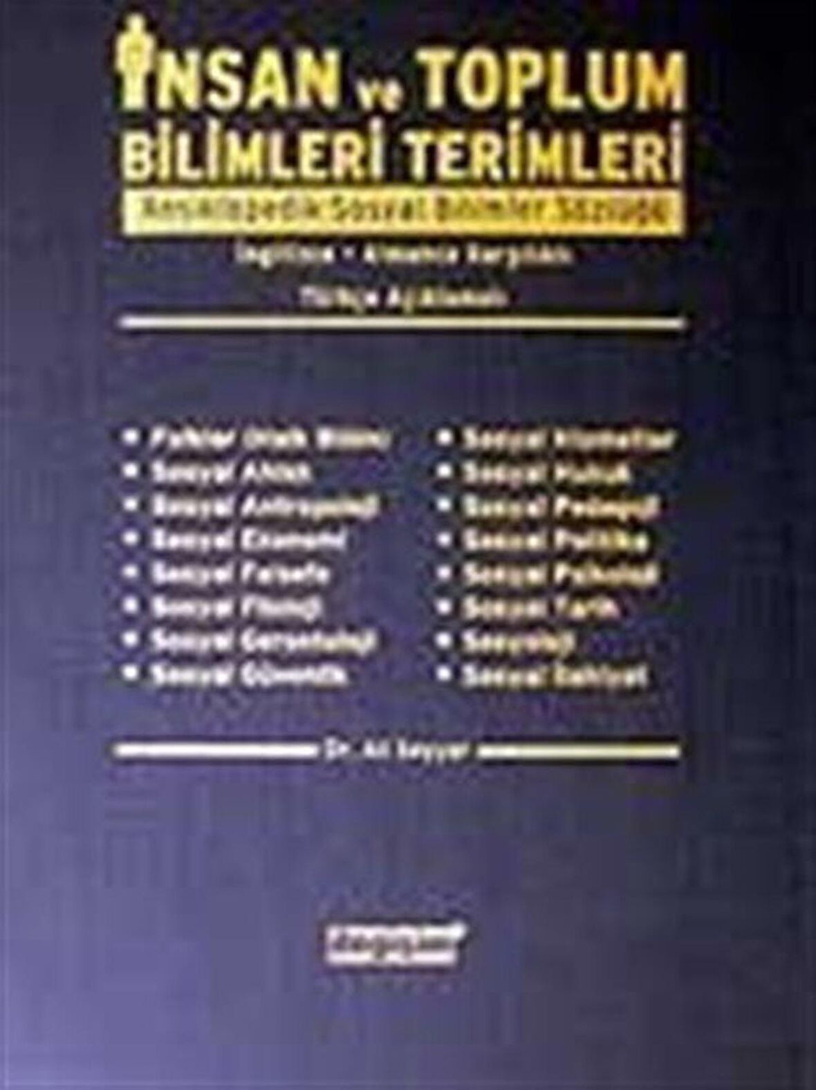 İnsan ve Toplum Bilimleri Terimleri Ansiklopedik Sosyal Bilimler Sözlüğü/ İngilizce-Almanca Karşılıklı/ Türkçe Açıklamalı