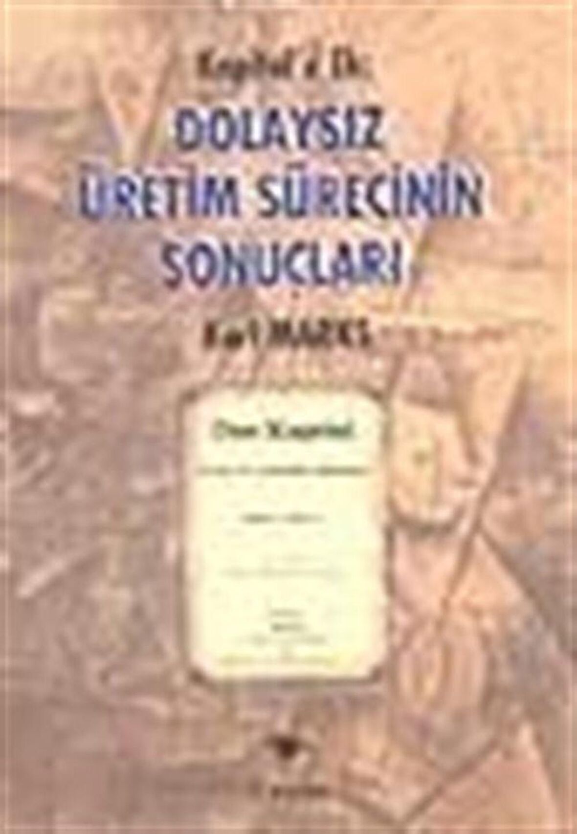 Kapital’e Ek: Dolaysız Üretim Sürecinin Sonuçları