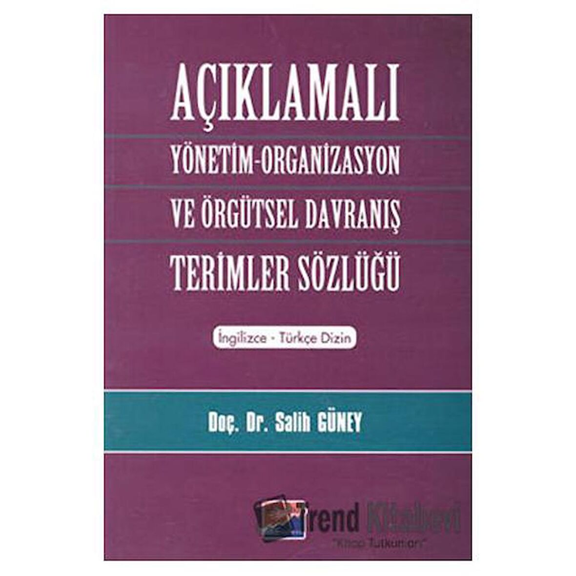 Açıklamalı Yönetim-Organizasyon ve Örgütsel Davranış Terimler Sözlüğü