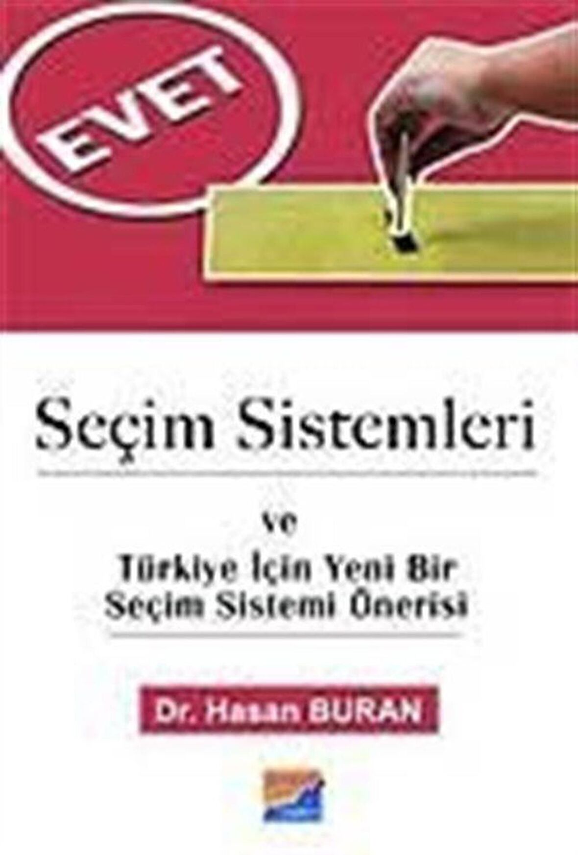 Seçim Sistemleri ve Türkiye İçin Yeni Bir Seçim Sistemi Önerisi