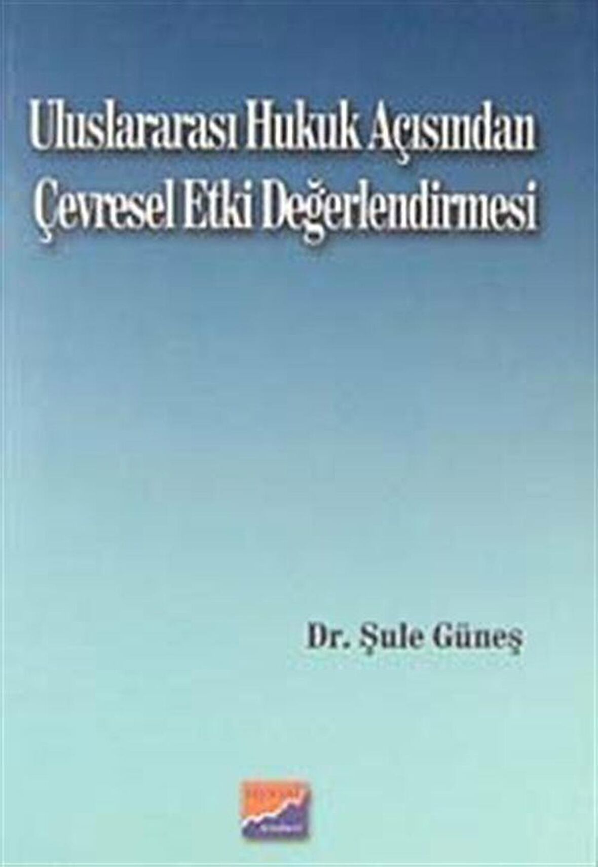 Uluslararası Hukuk Açısından Çevresel Etki Değerlendirmesi