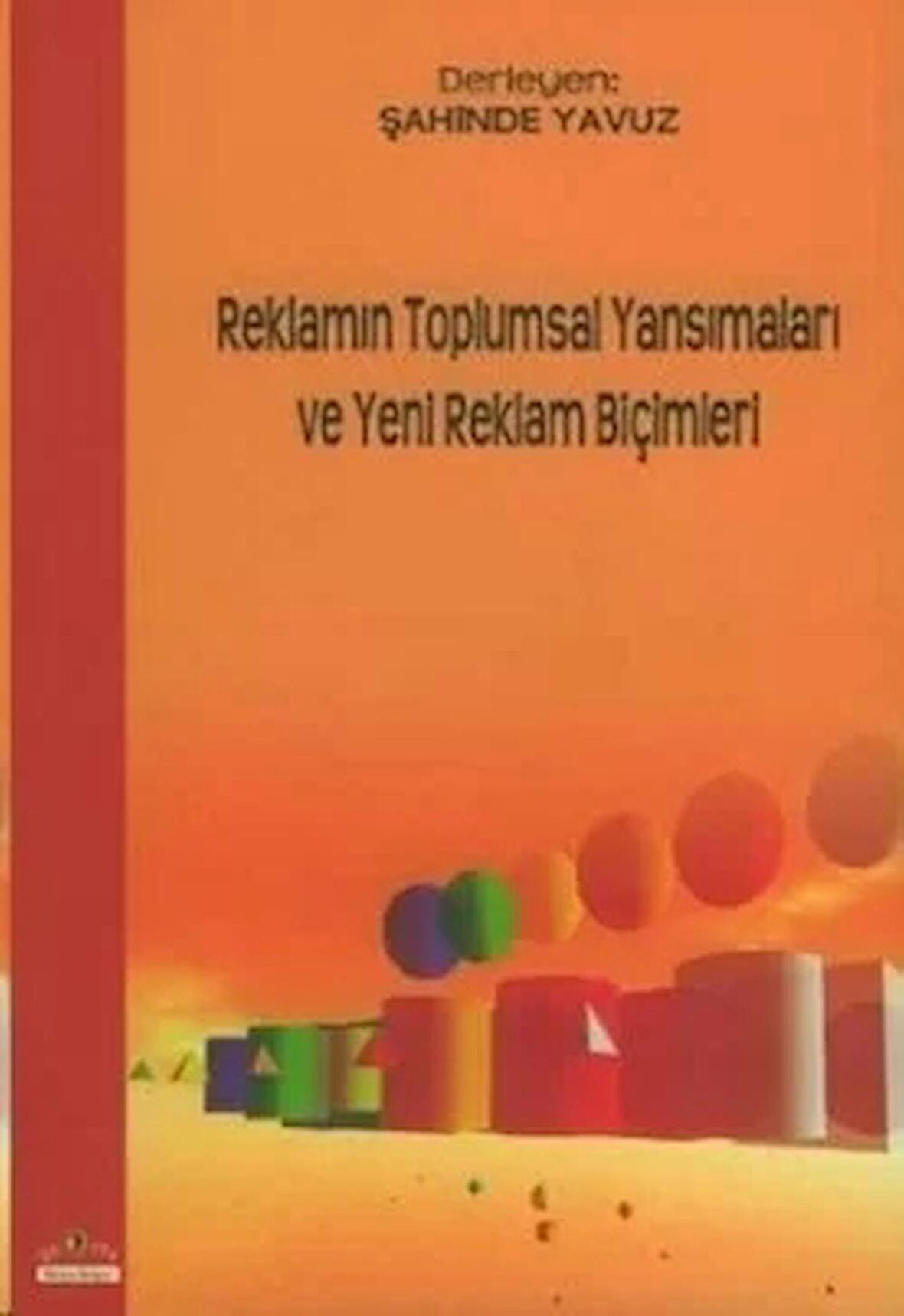 Reklamın Toplumsal Yansımaları ve Yeni Reklam Biçimleri