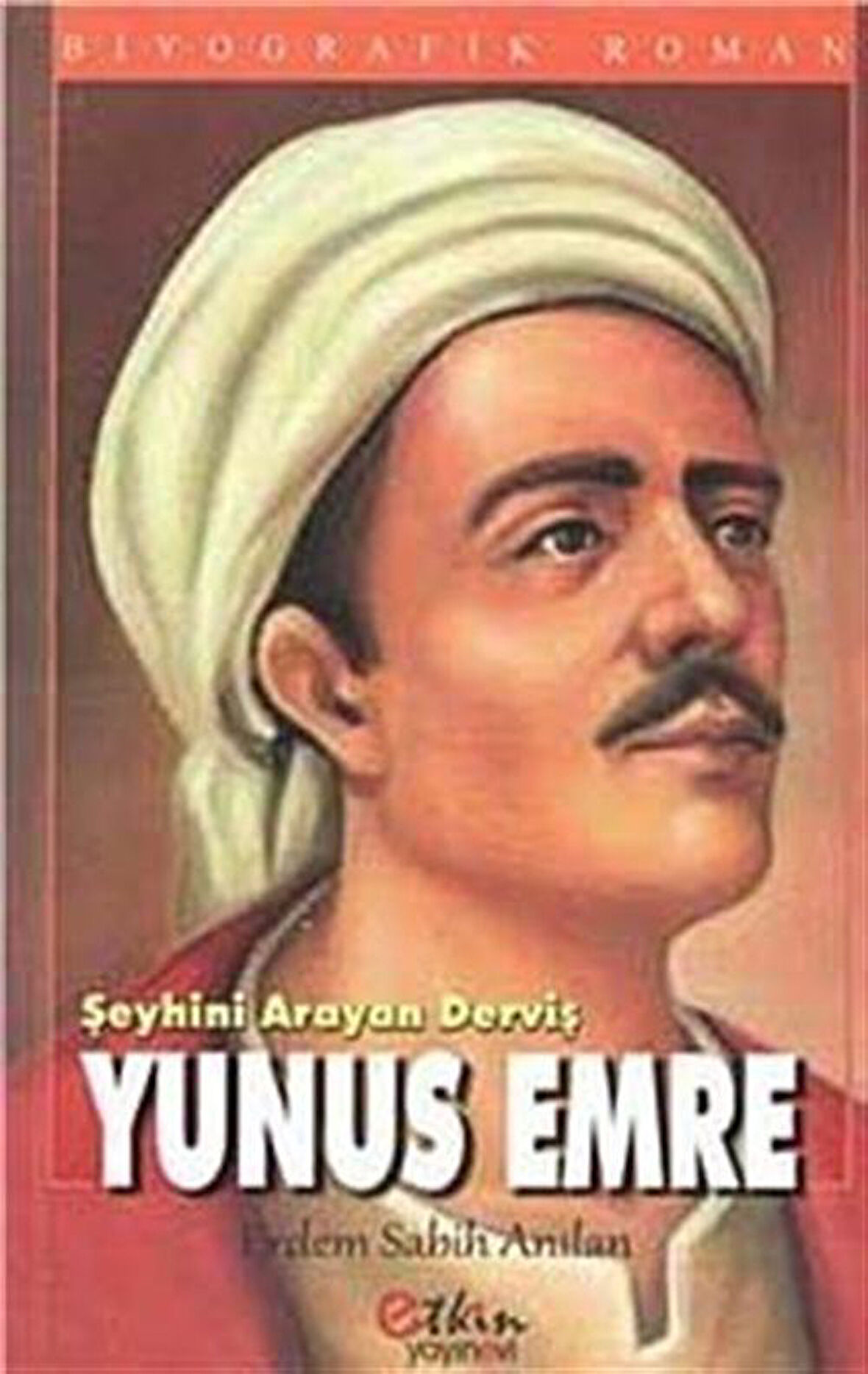 Şeyhini Arayan Derviş Yunus Emre / Erdem Sabih Anılan