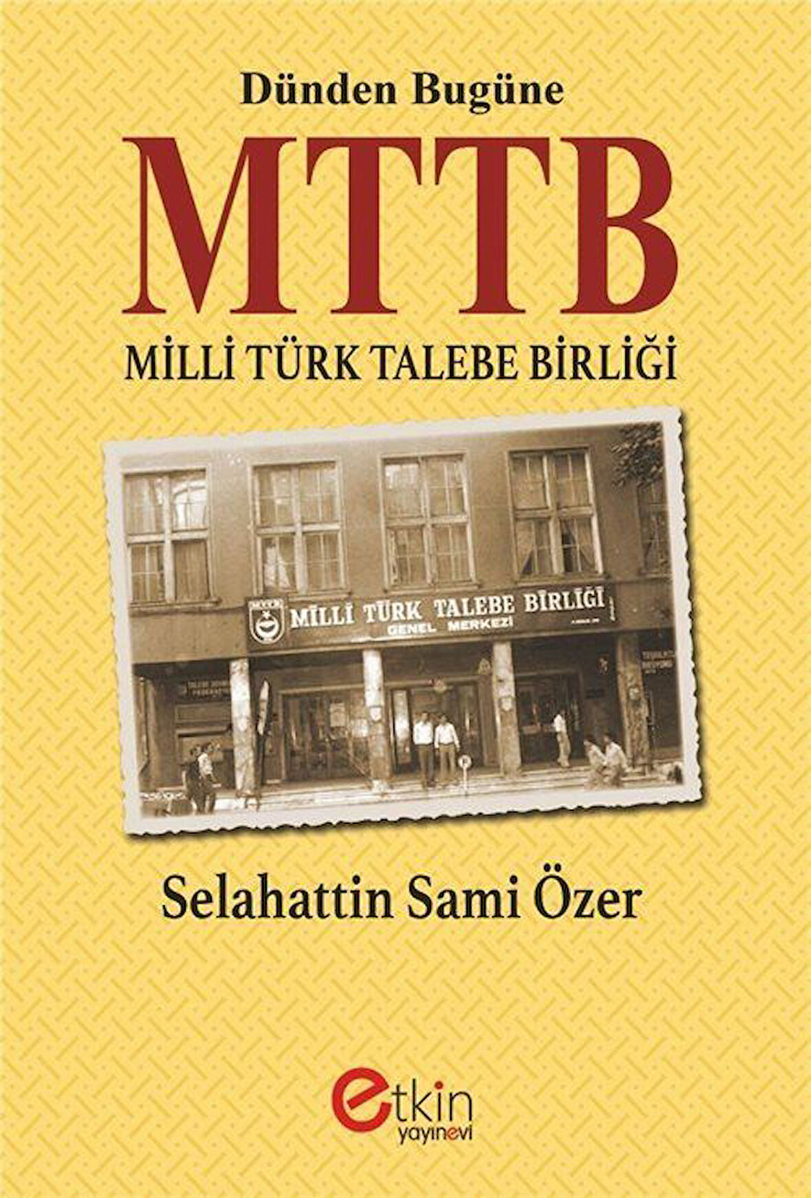 Dünden Bugüne MTTB Milli Türk Talebe Birliği / Selahattin Sami Özer