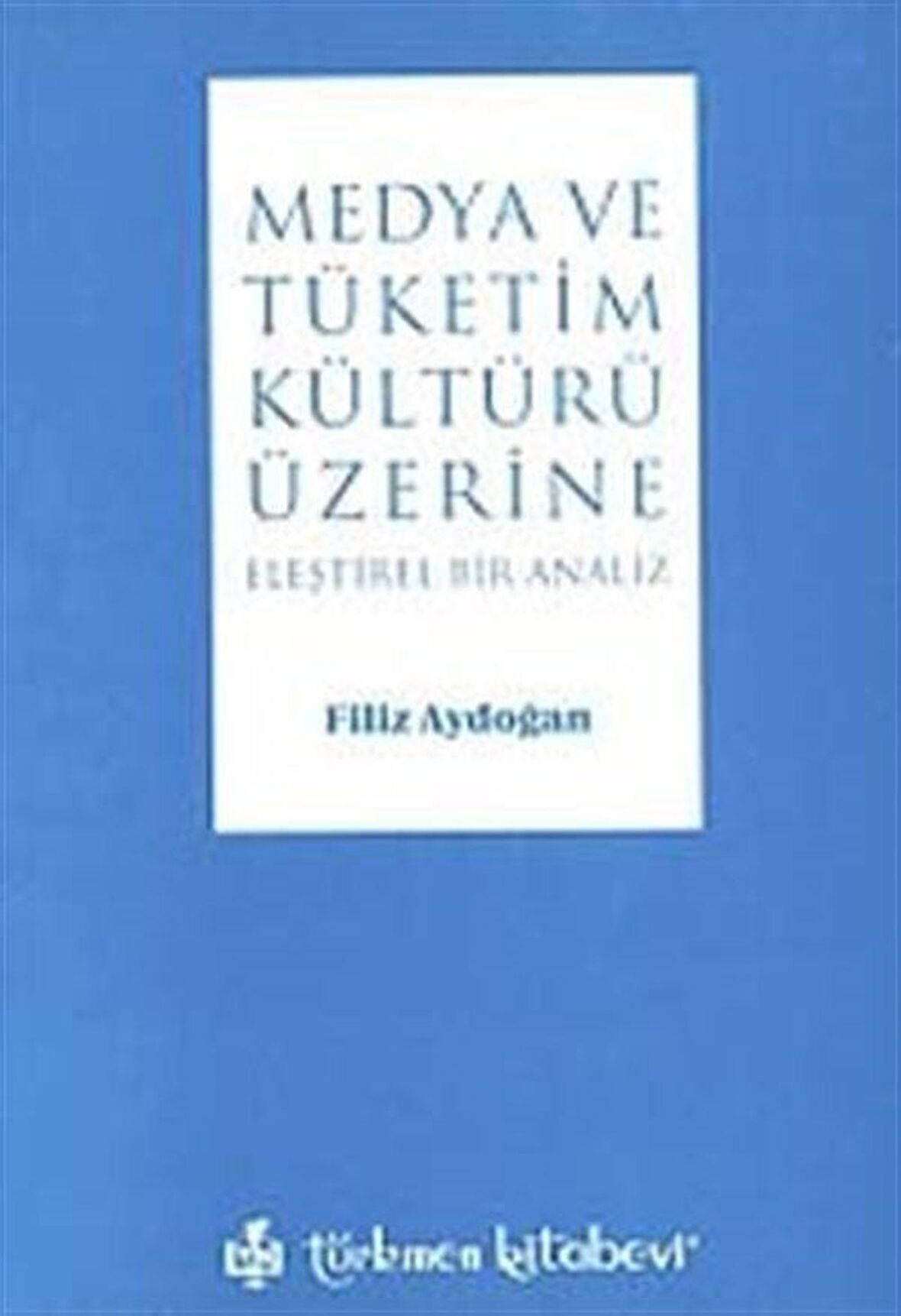 Medya ve Tüketim Kültürü Üzerine