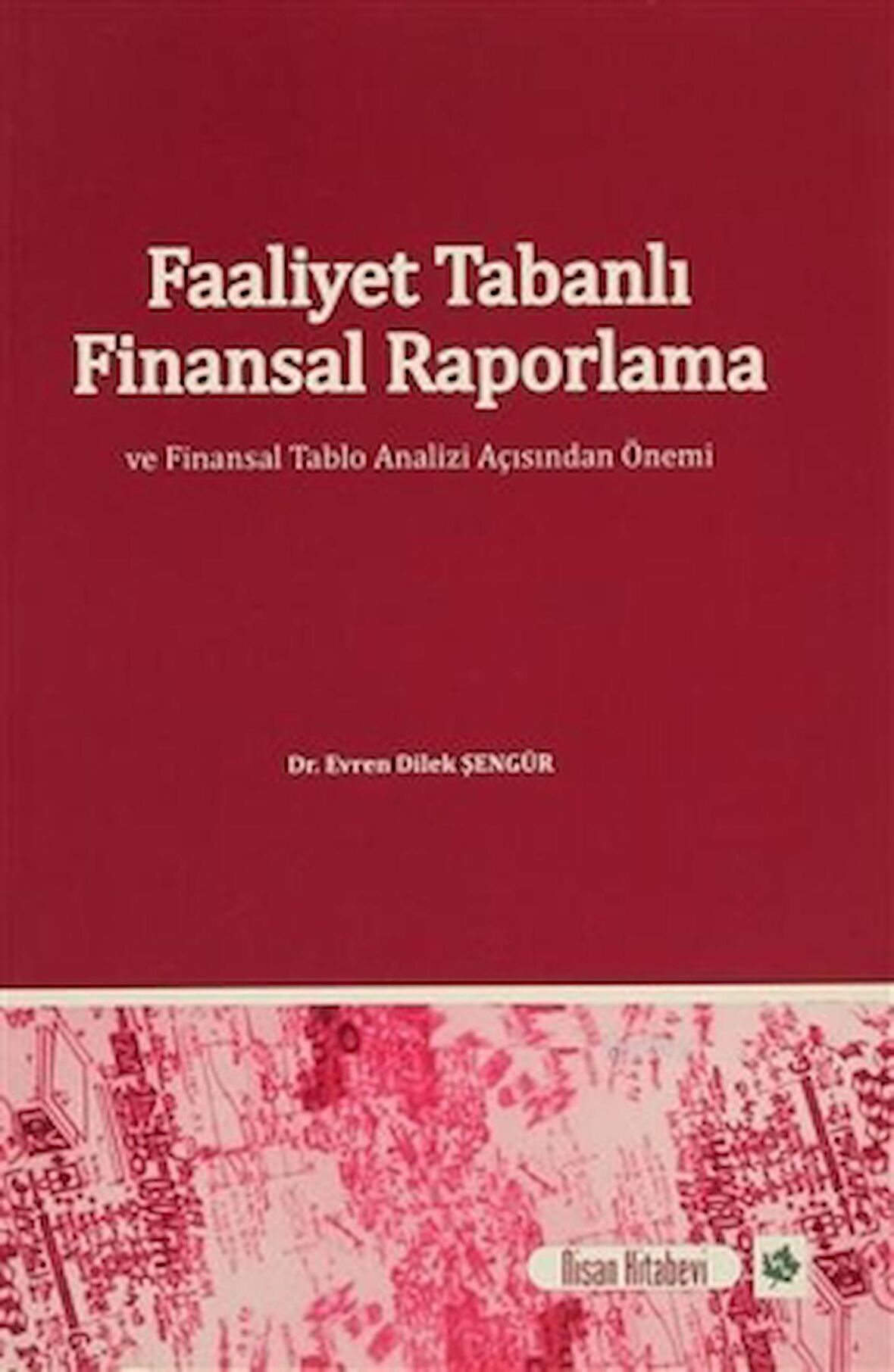 Faaliyet Tabanlı Finansal Raporlama ve Finansal Tablo Analizi Açısından Önemi