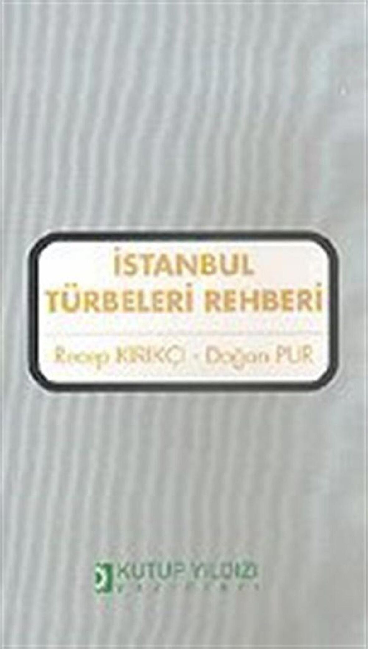 İstanbul Türbeleri Rehberi küçük boy / Recep Kırıkçı