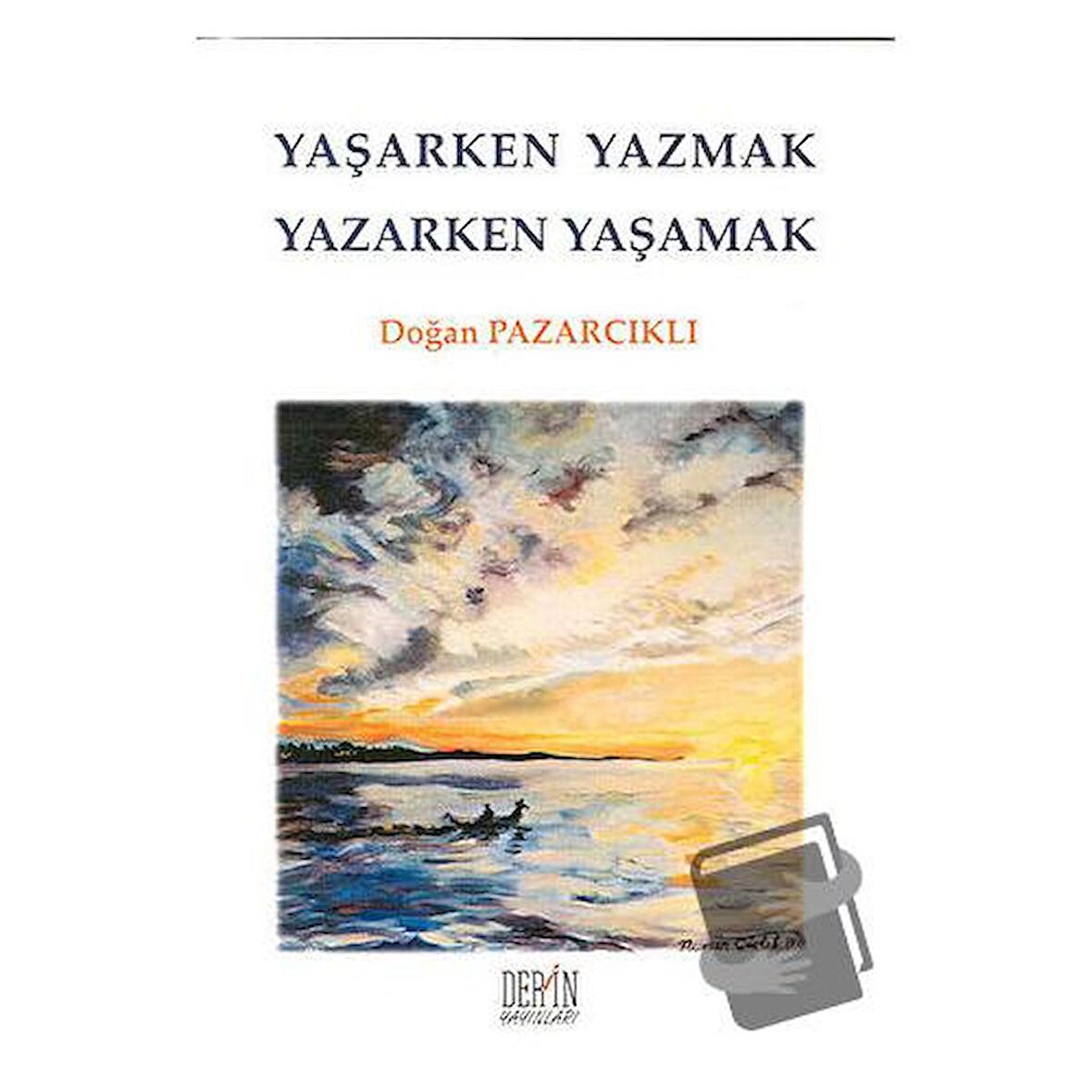 Yaşarken Yazmak Yazarken Yaşamak