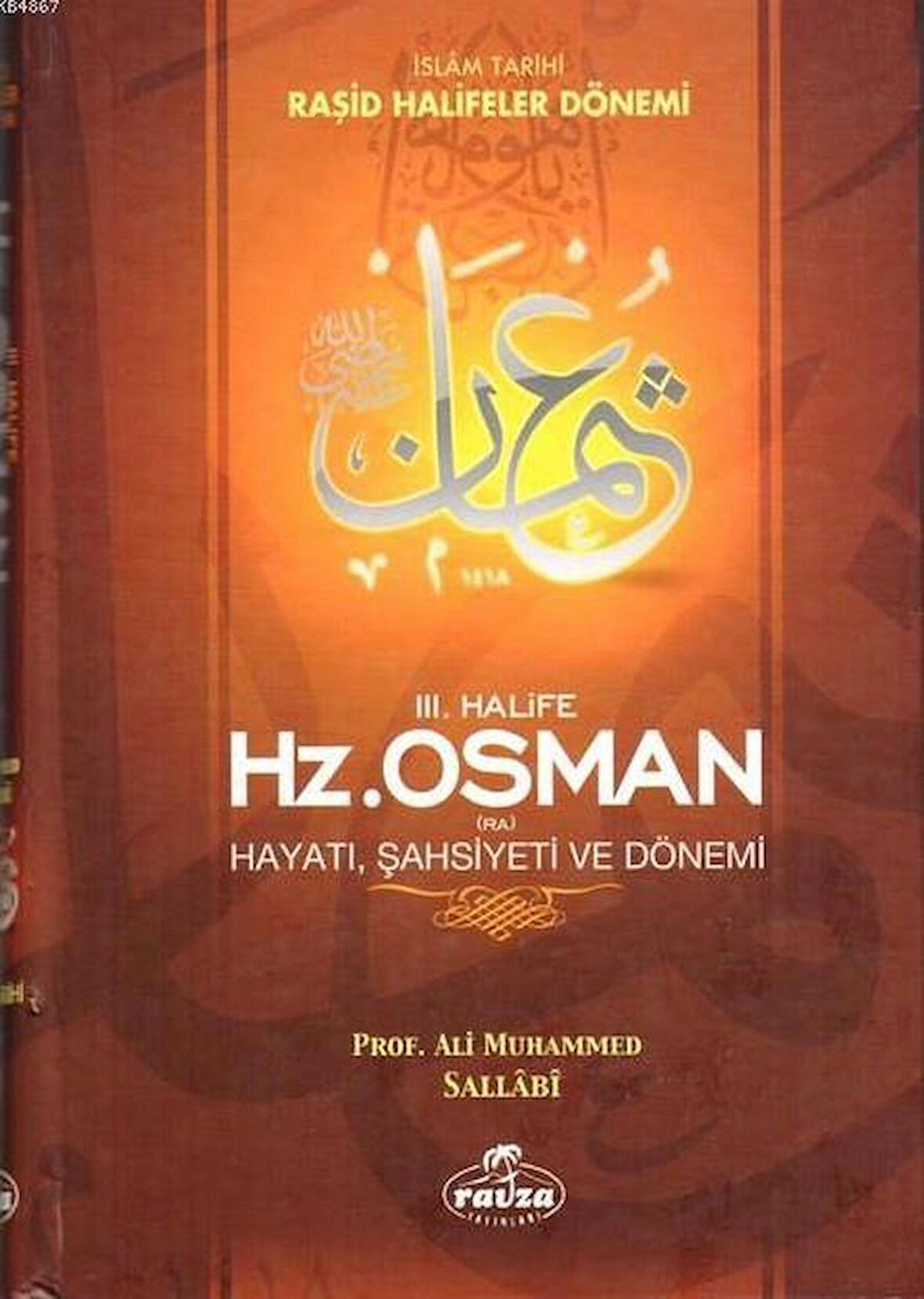 3. Halife Hz. Osman Hayatı Şahsiyeti ve Dönemi