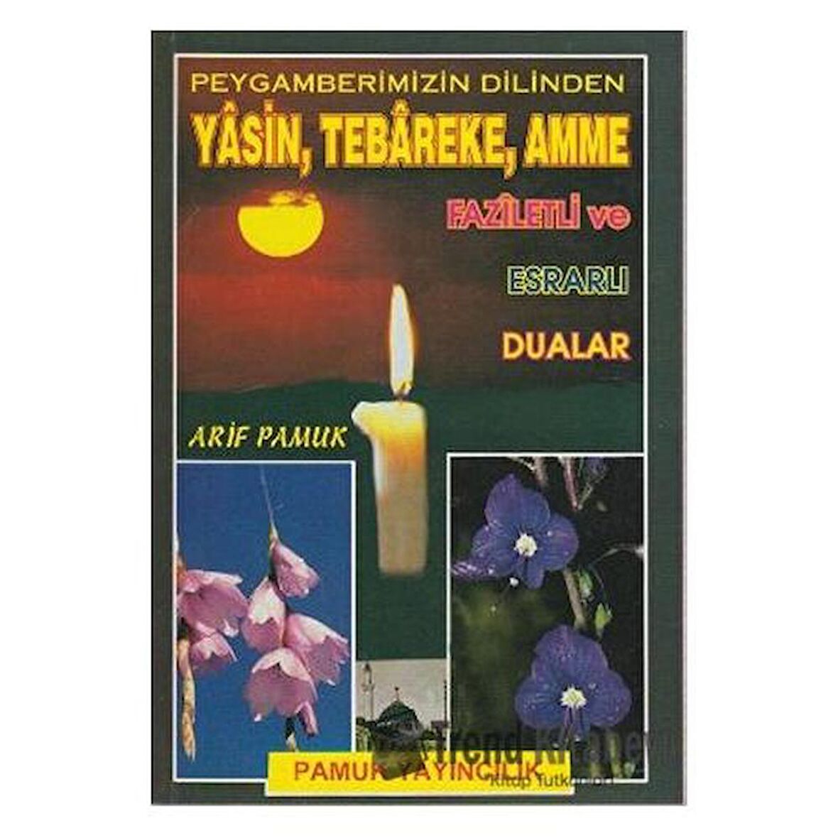 Peygamberimizin Dilinden Yasin, Tebareke, Amme Faziletli ve Esrarlı Dualar (Yas-023)