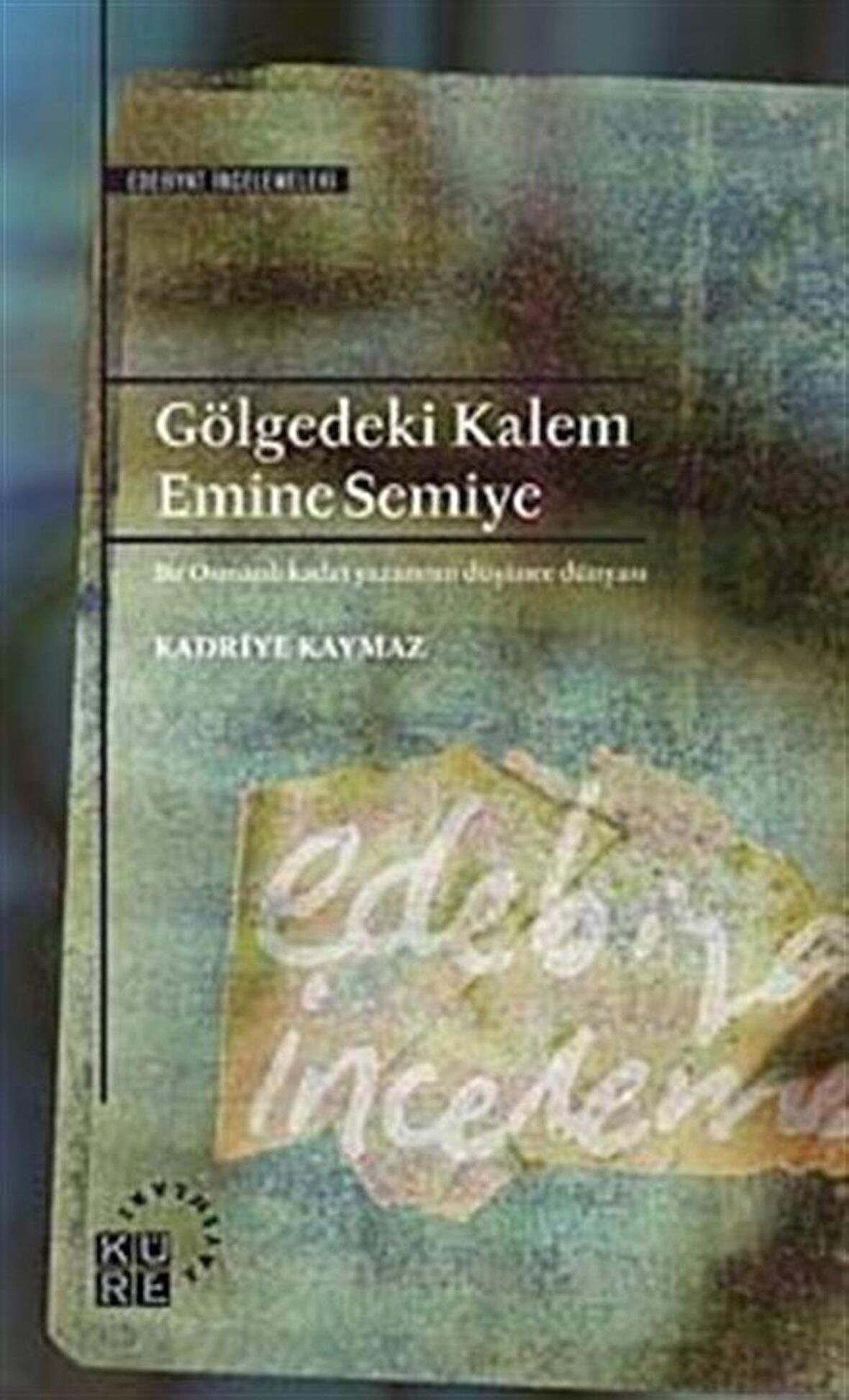 Gölgedeki Kalem - Emine Semiye